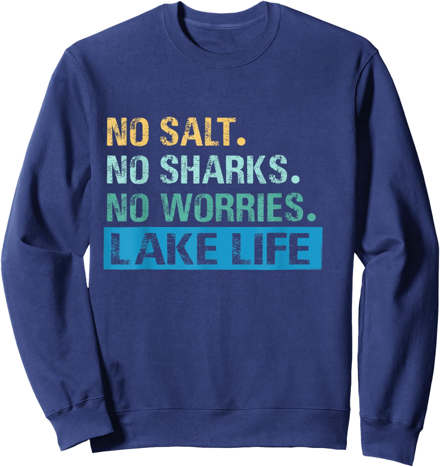 No Salt. No Sharks. No Worries. | Lake Life Sweatshirt - Sweatshirt | Navy
