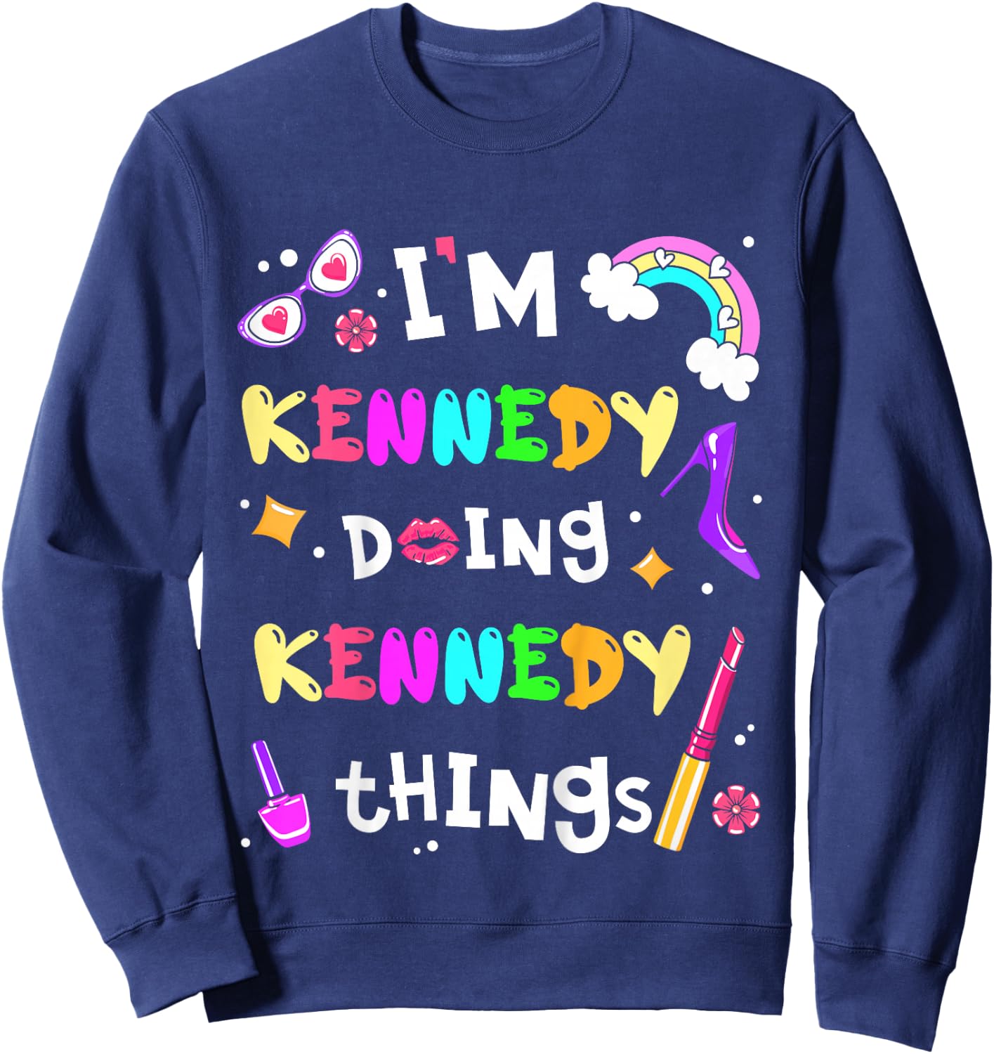 I'm Kennedy Doing Kennedy Things Cute Personalized Name Sweatshirt - Sweatshirt | Navy