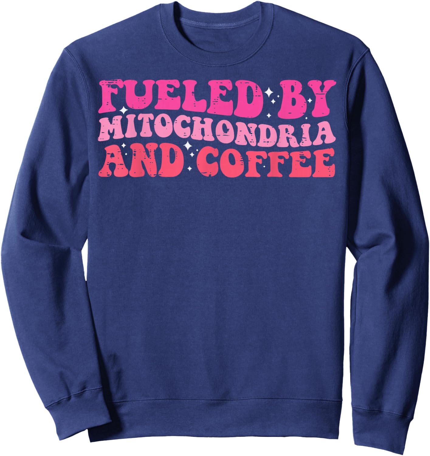 Fueled By Mitochondria Coffee Fun Biology Science Men Women Sweatshirt - Sweatshirt | Navy