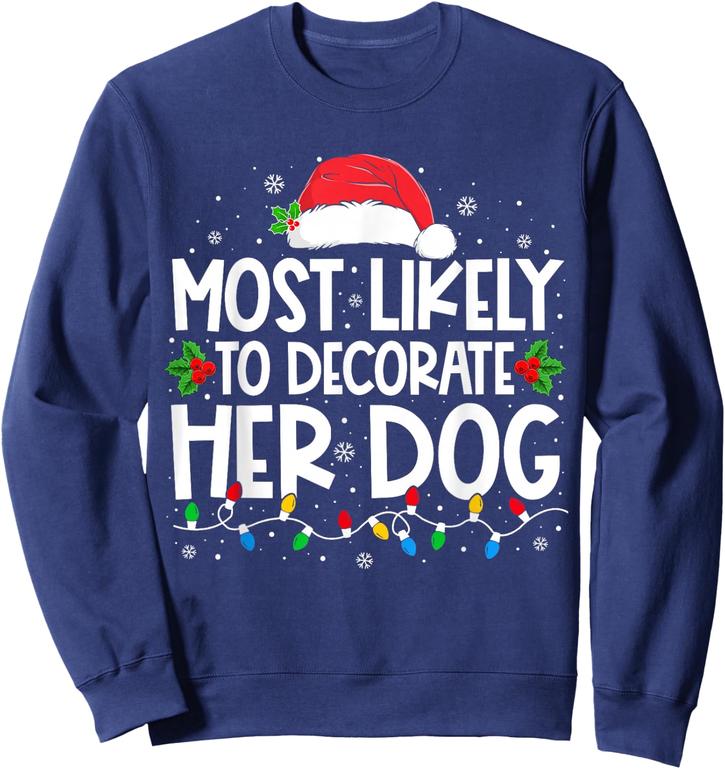 Most Likely To Decorate Her Dog Family Christmas Pajamas Sweatshirt - Sweatshirt | Navy