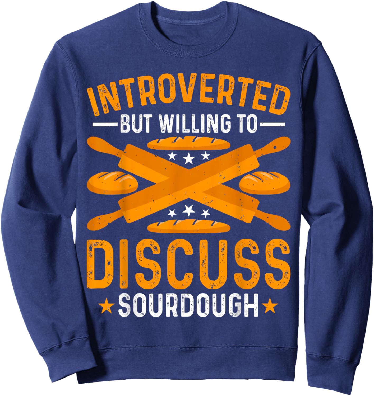 Baking - Introverted but Willing to Discuss Sourdough Baker Sweatshirt - Sweatshirt | Navy