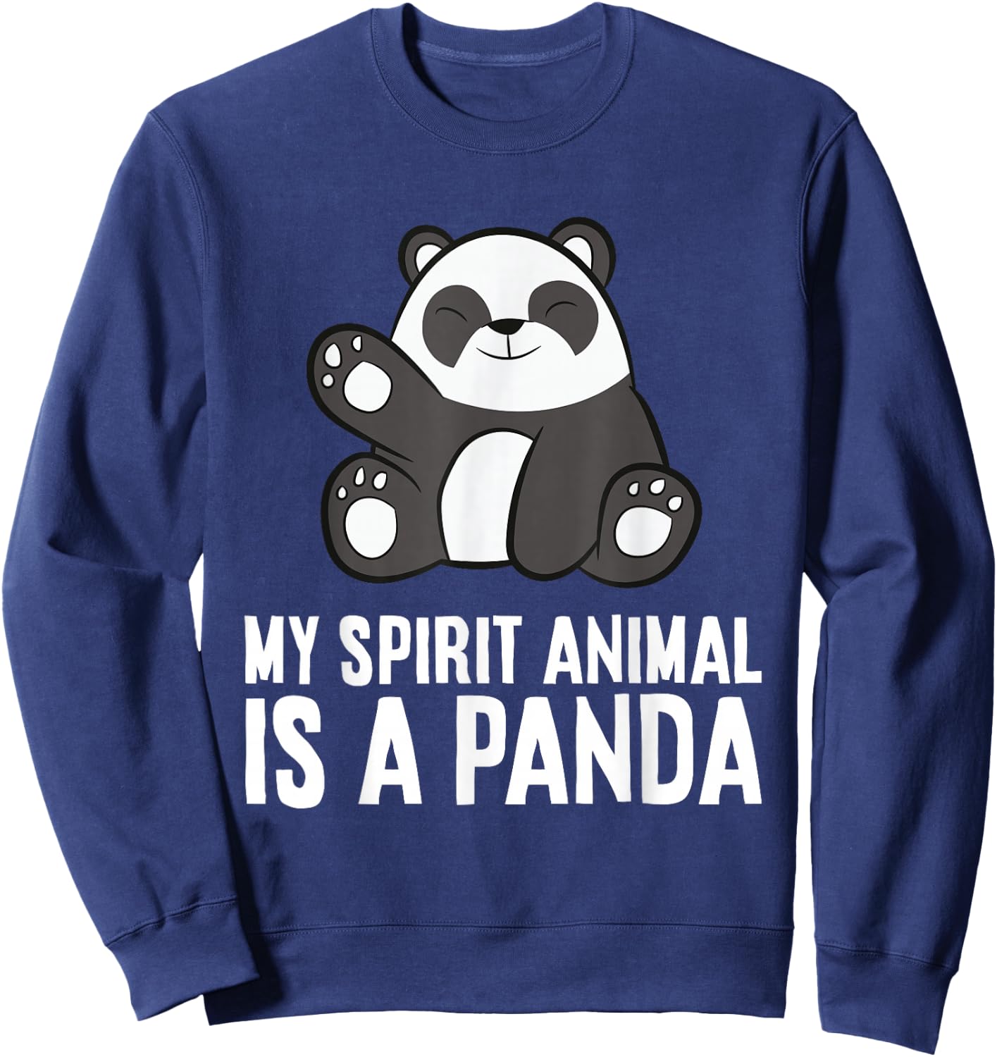 Panda Spirit Animal My Spirit Animal Is A Panda Sweatshirt - Sweatshirt | Navy