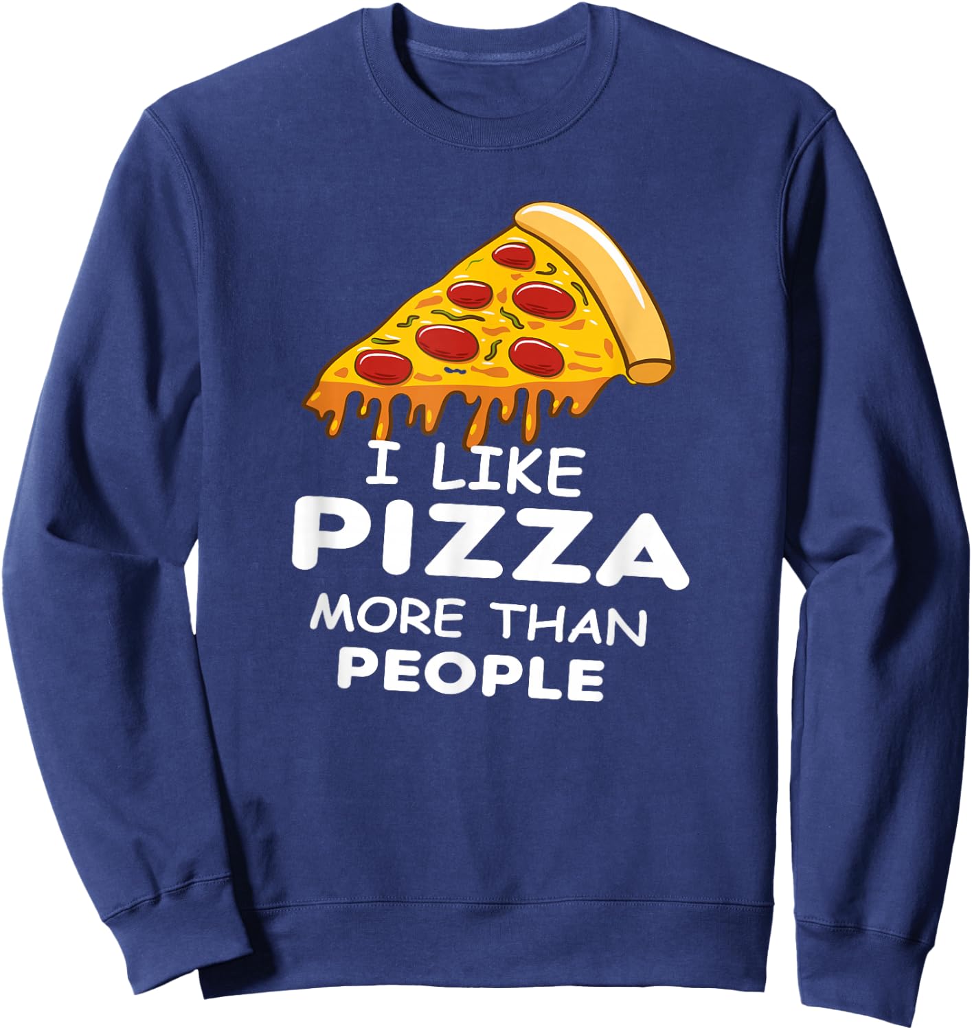 I like pizza more than people Funny Slice pizza Sweatshirt - Sweatshirt | Navy