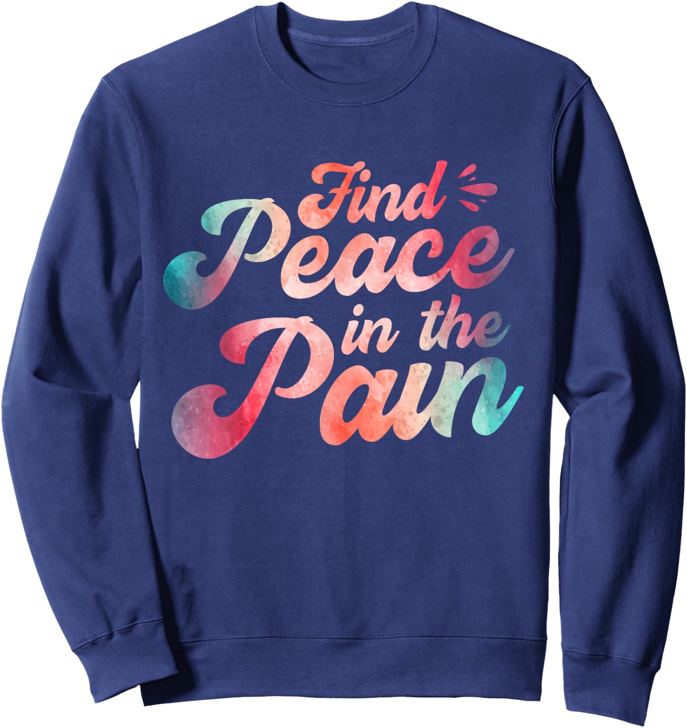 Find Peace In The Pain Sweatshirt - Sweatshirt | Navy