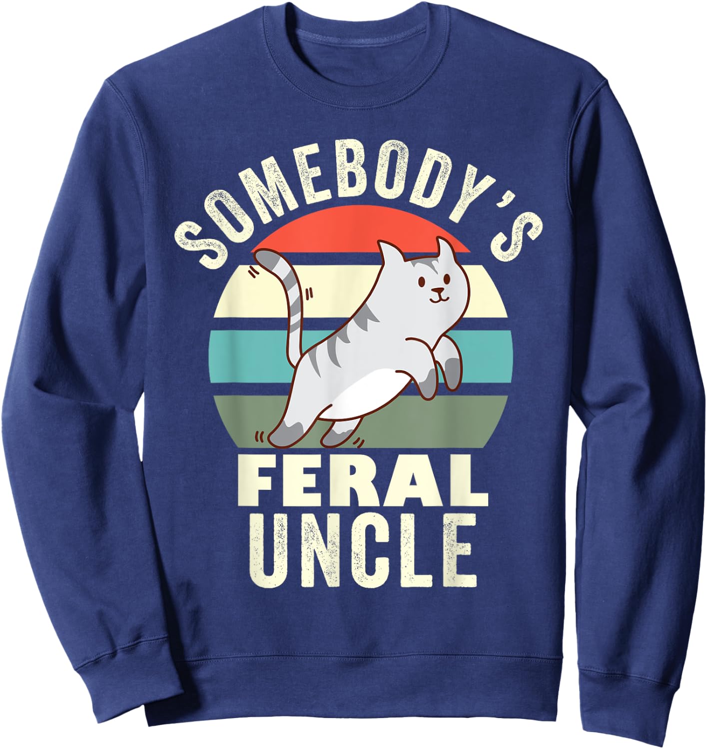Somebody's Feral Uncle Wild Family Retro Cat New Uncle Men Women Sweatshirt - Sweatshirt | Navy