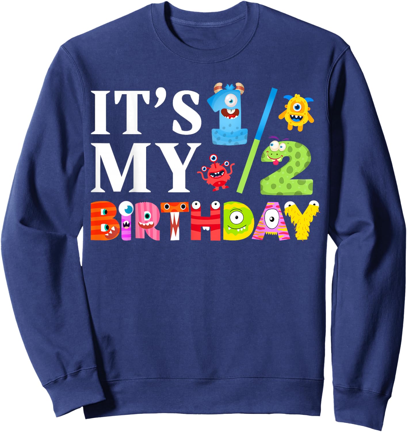 It's My 1/2 Birthday Little Monster Party Half 6 Months Old Sweatshirt - Sweatshirt | Navy