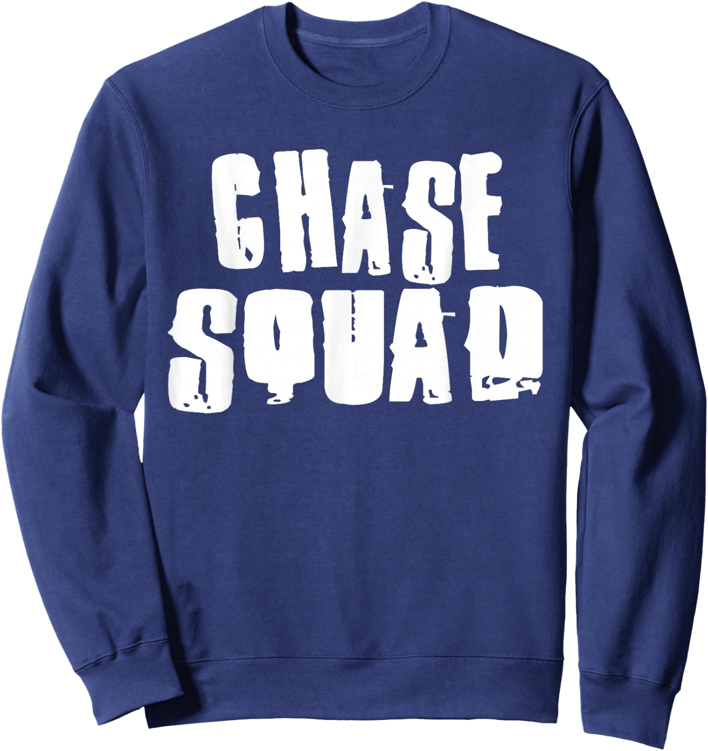 CHASE Squad Name Funny CHASES Sweatshirt - Sweatshirt | Navy