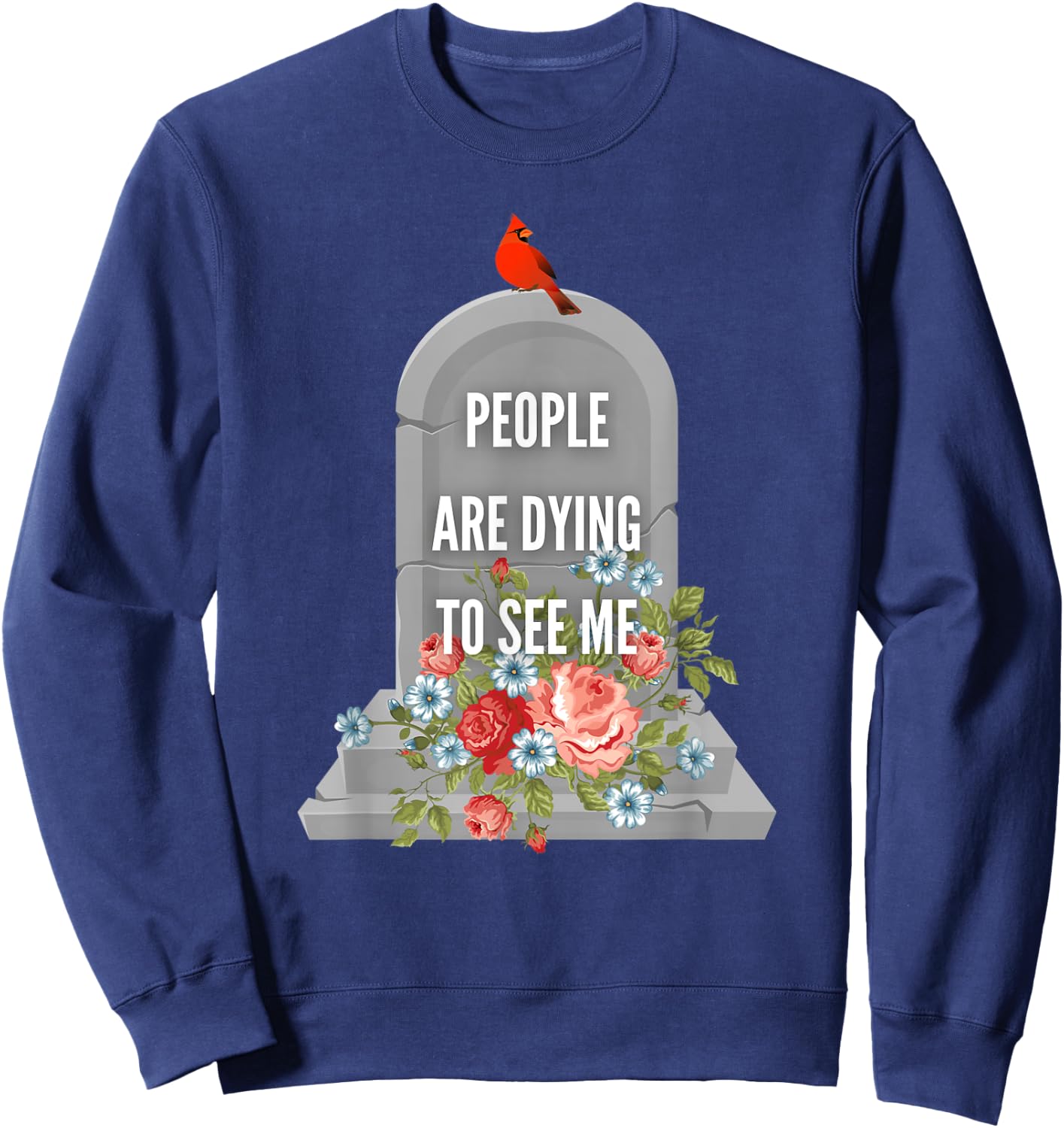 People are Dying to See Me Cardinal Funeral Director Sweatshirt - Sweatshirt | Navy