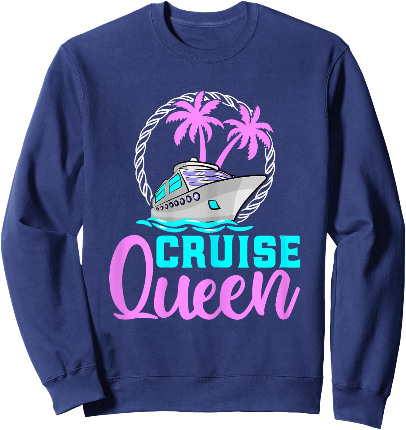 Cruise Queen Funny Cruise Vacation Cruising Lover Women Sweatshirt - Sweatshirt | Navy