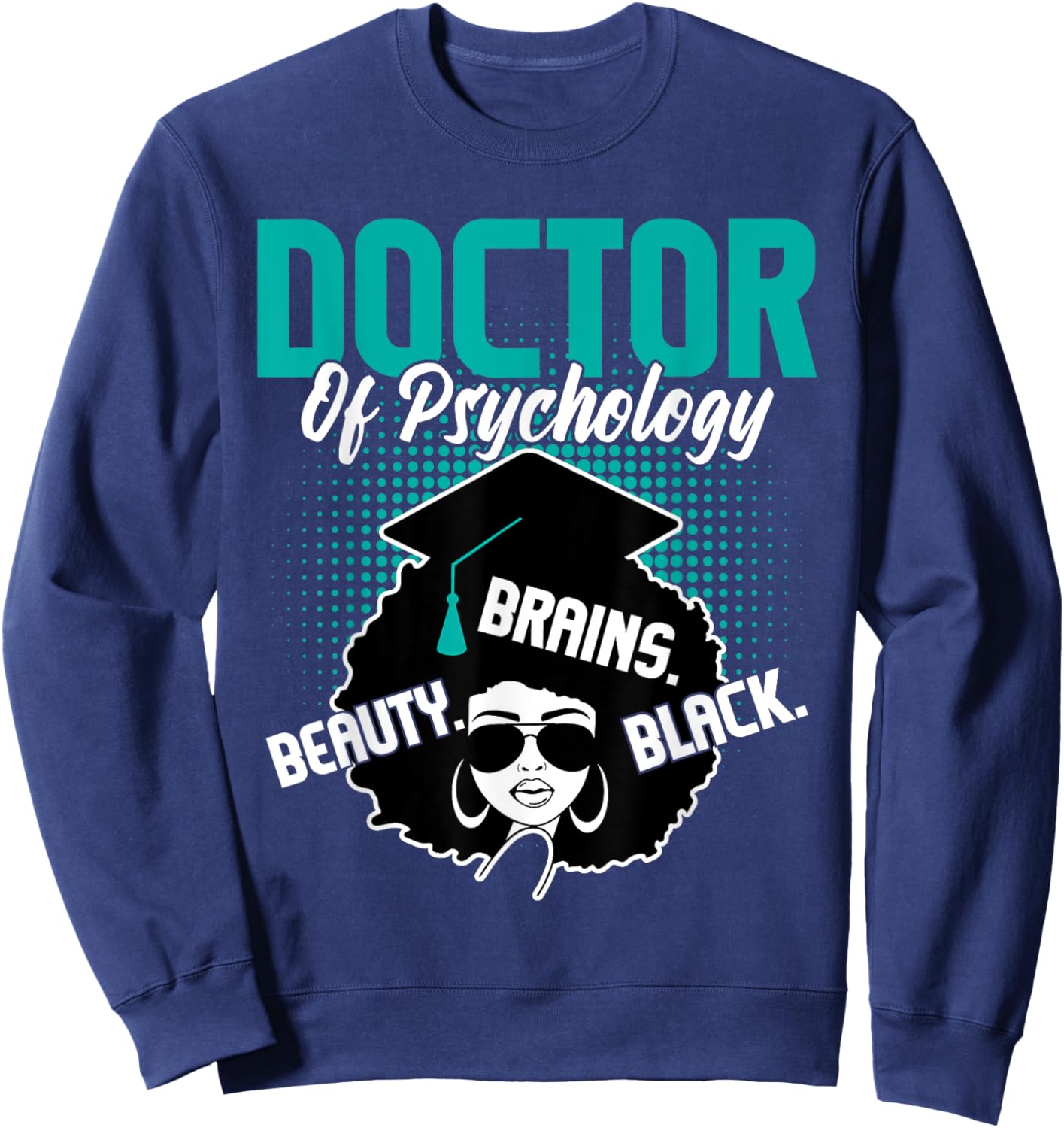 Doctor Of Psychology - Beauty Brains Black Psychologist Grad Sweatshirt - Sweatshirt | Navy