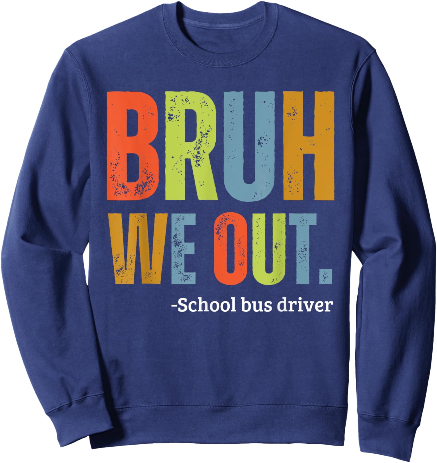 Bruh We Out School Bus Driver End Of Year Summer Retro Men Women Girls Kids Sweatshirt - Sweatshirt | Navy