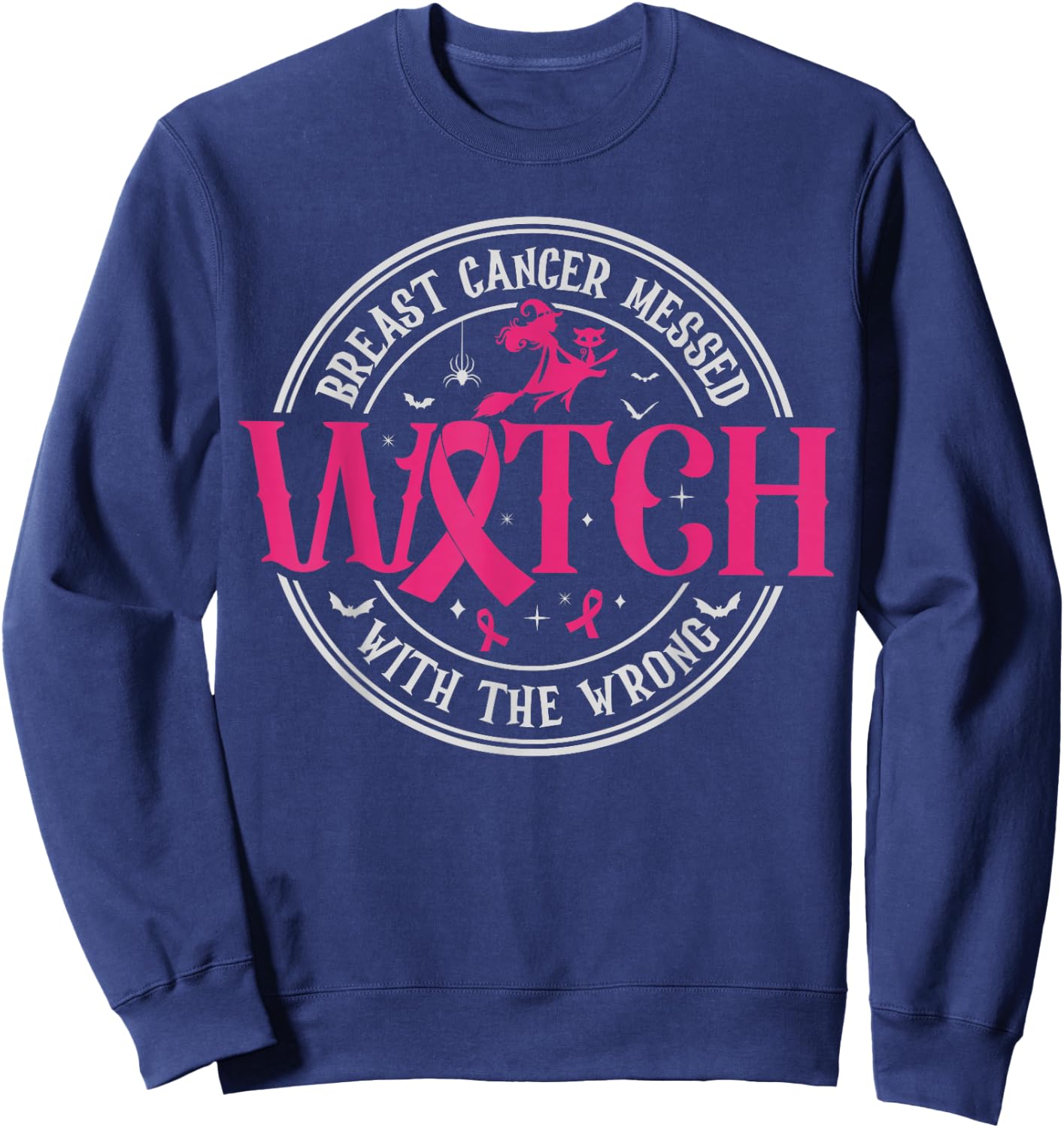 Breast Cancer Messed With The Wrong Witch Pink Ribbon Sweatshirt - Sweatshirt | Navy