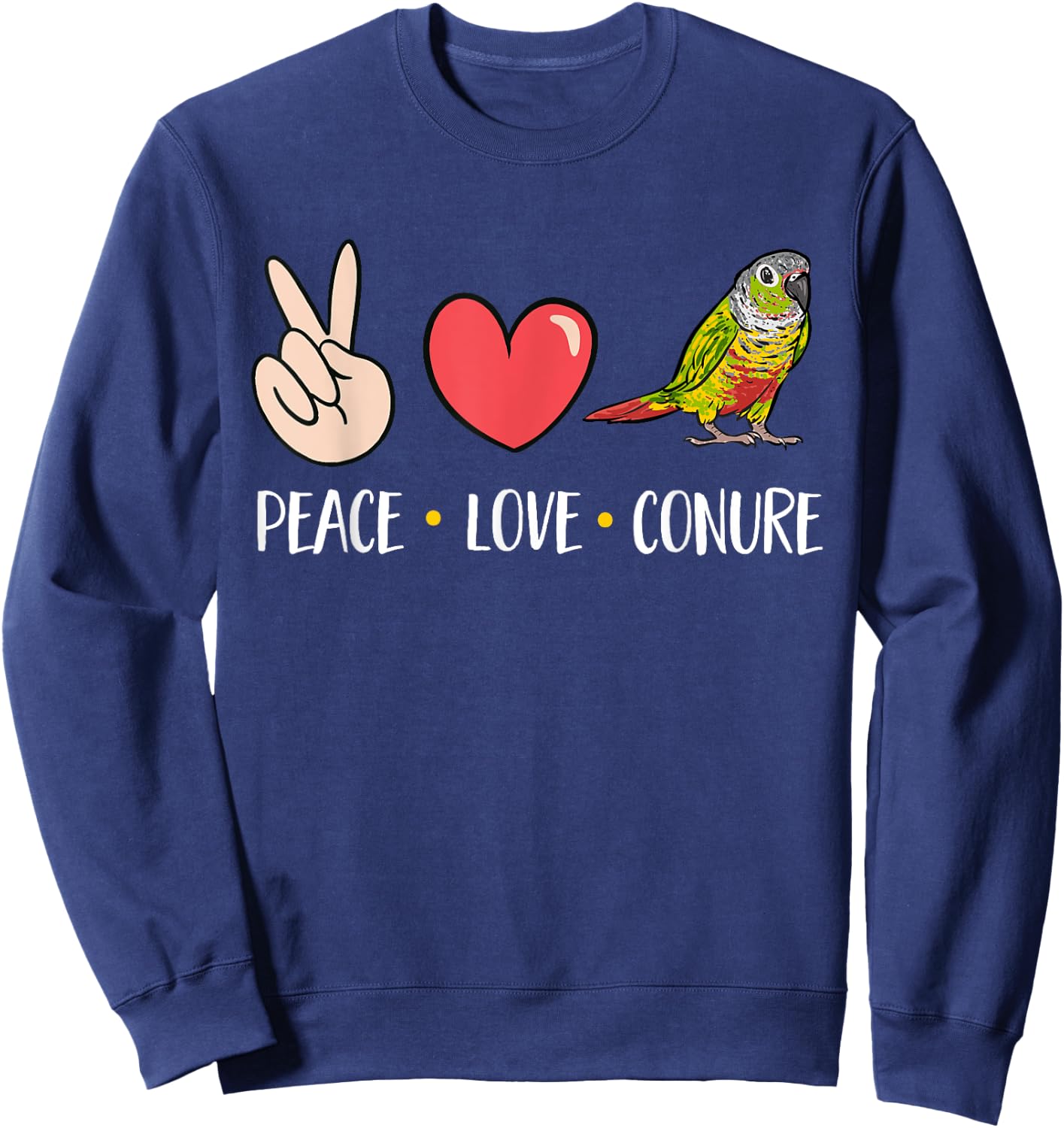 Green Cheek Conure Peace Love Conure Parrot Bird Conure Sweatshirt - Sweatshirt | Navy