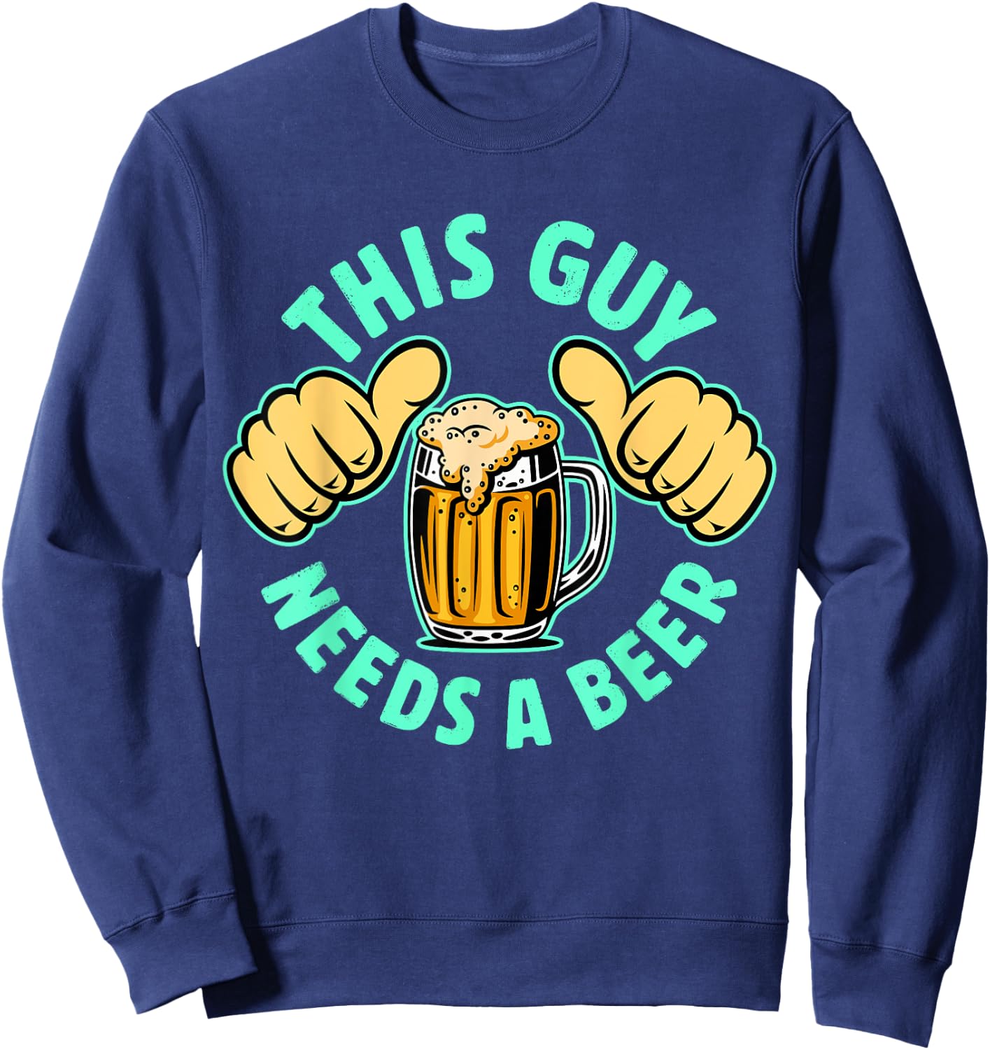 Retro This Guy Needs a Beer Drinker Lover, Drinking Sweatshirt - Sweatshirt | Navy