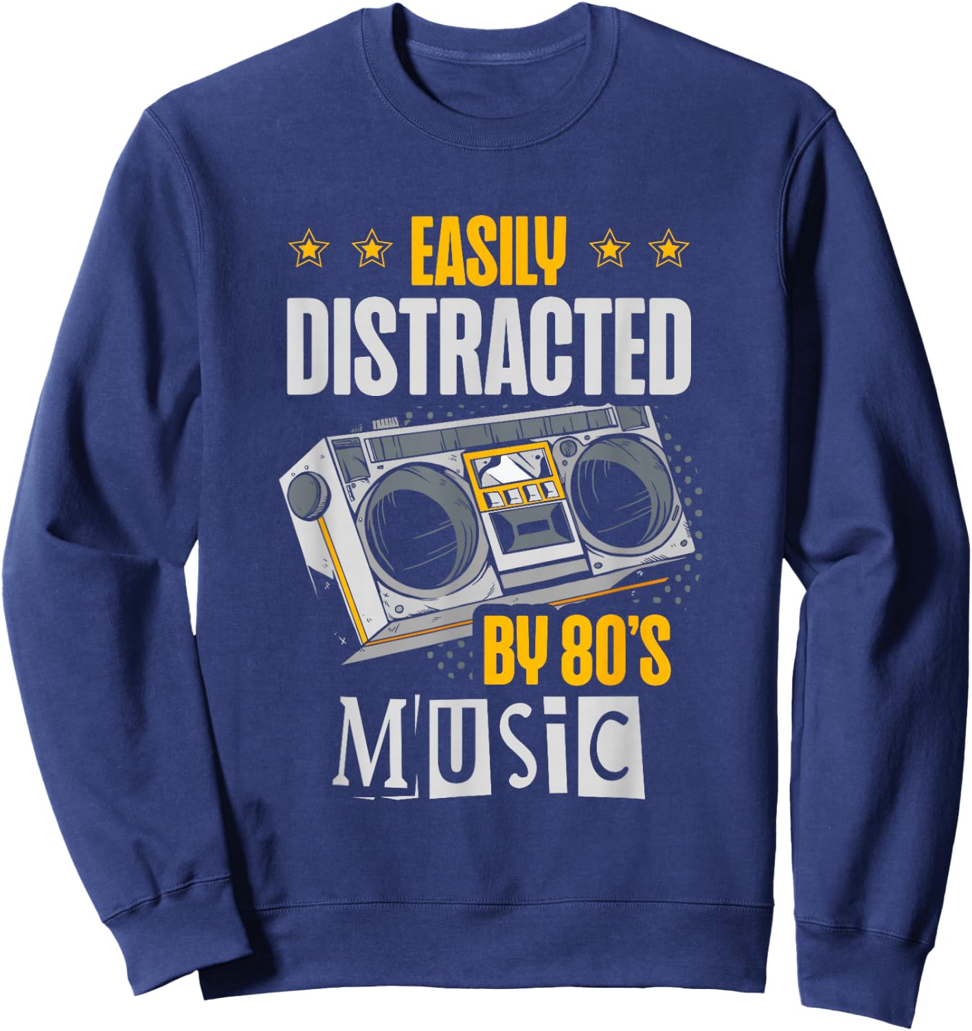 Easily Distracted By 80's Music Eighties 1980 80s Party Sweatshirt - Sweatshirt | Navy