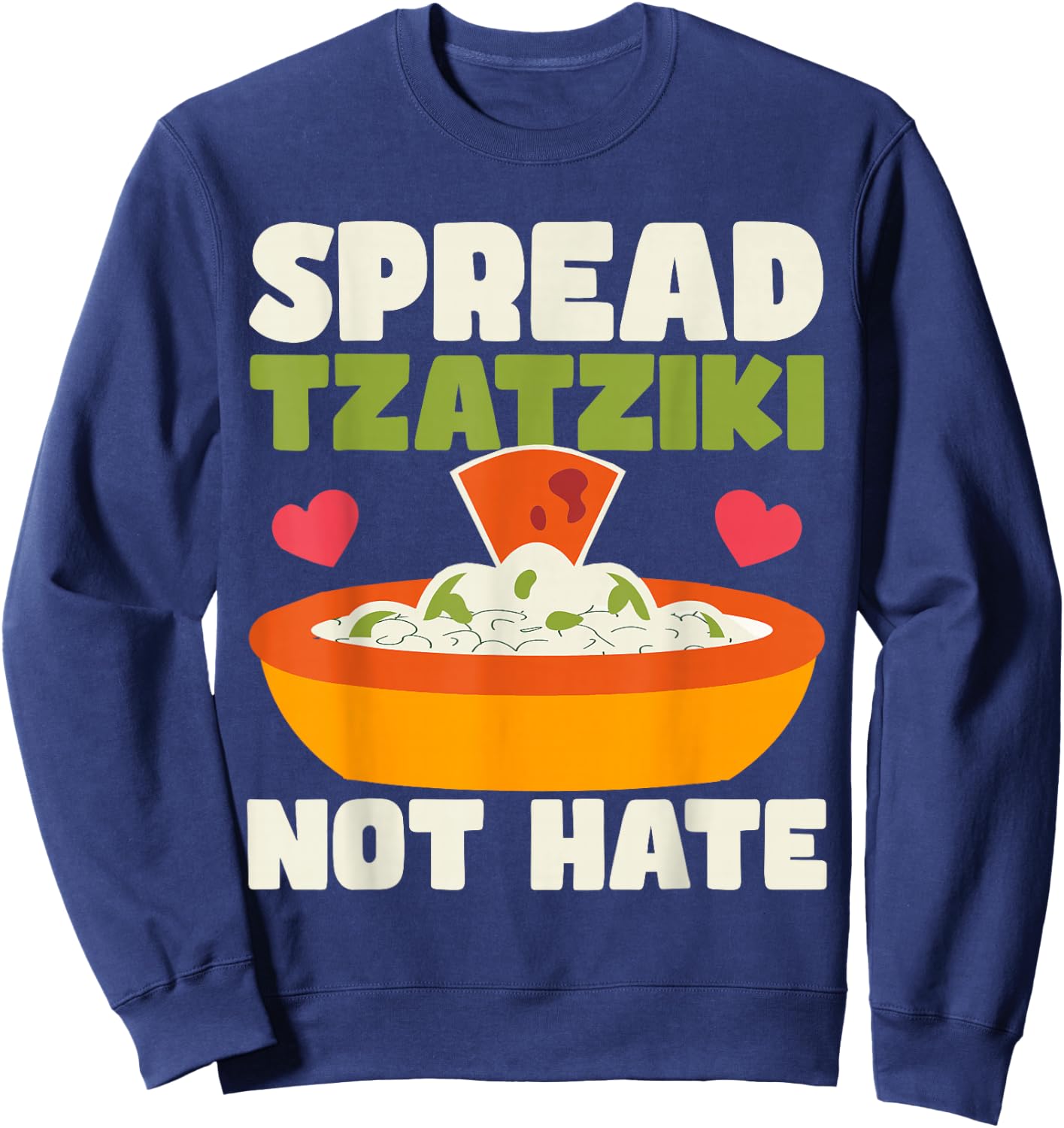 Spread tzatziki not hate Gyros Greece Bifteki Souvlaki Sweatshirt - Sweatshirt | Navy