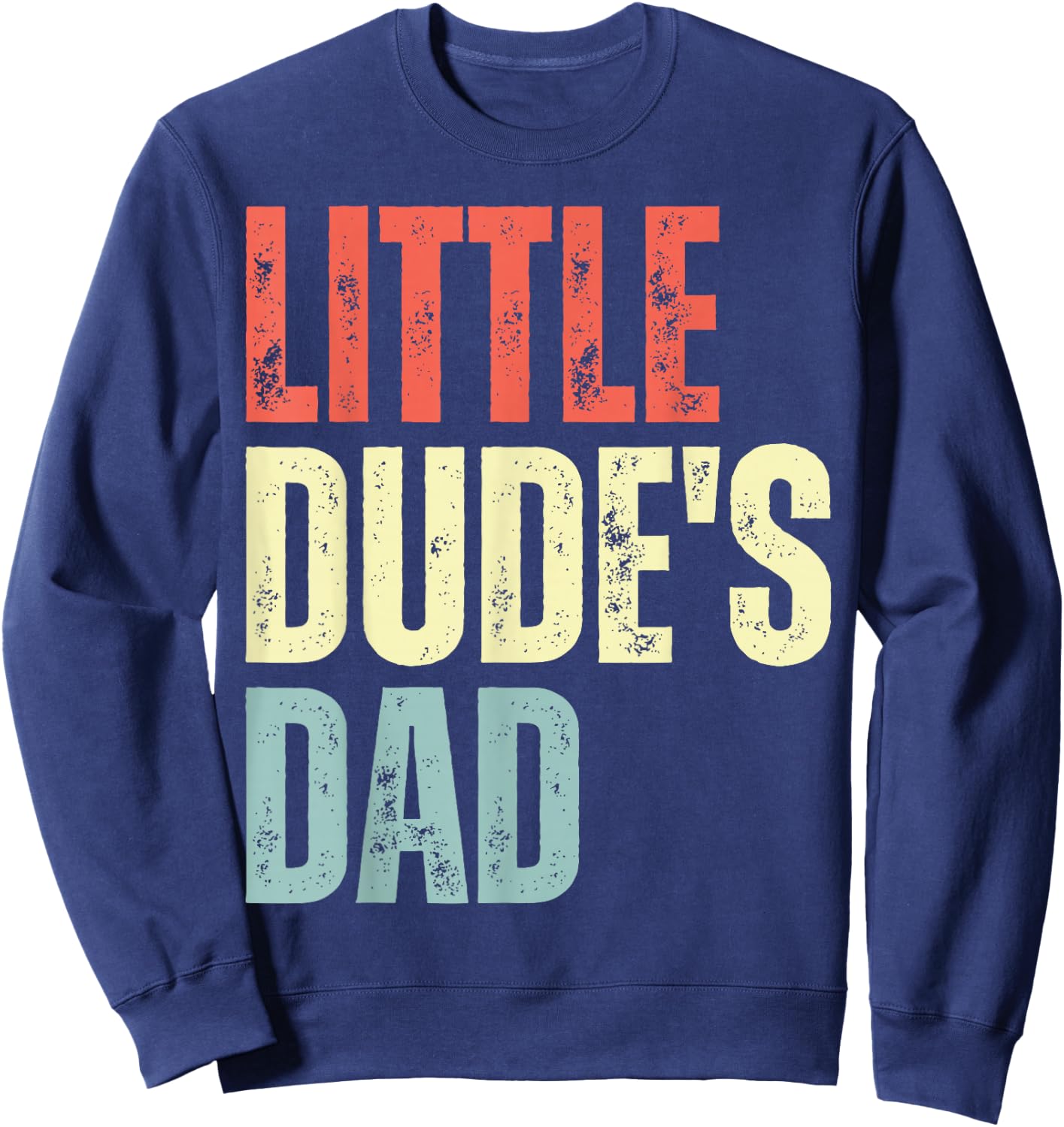 Little Dudes Dad Vintage, Little Dudes Dad Sweatshirt - Sweatshirt | Navy