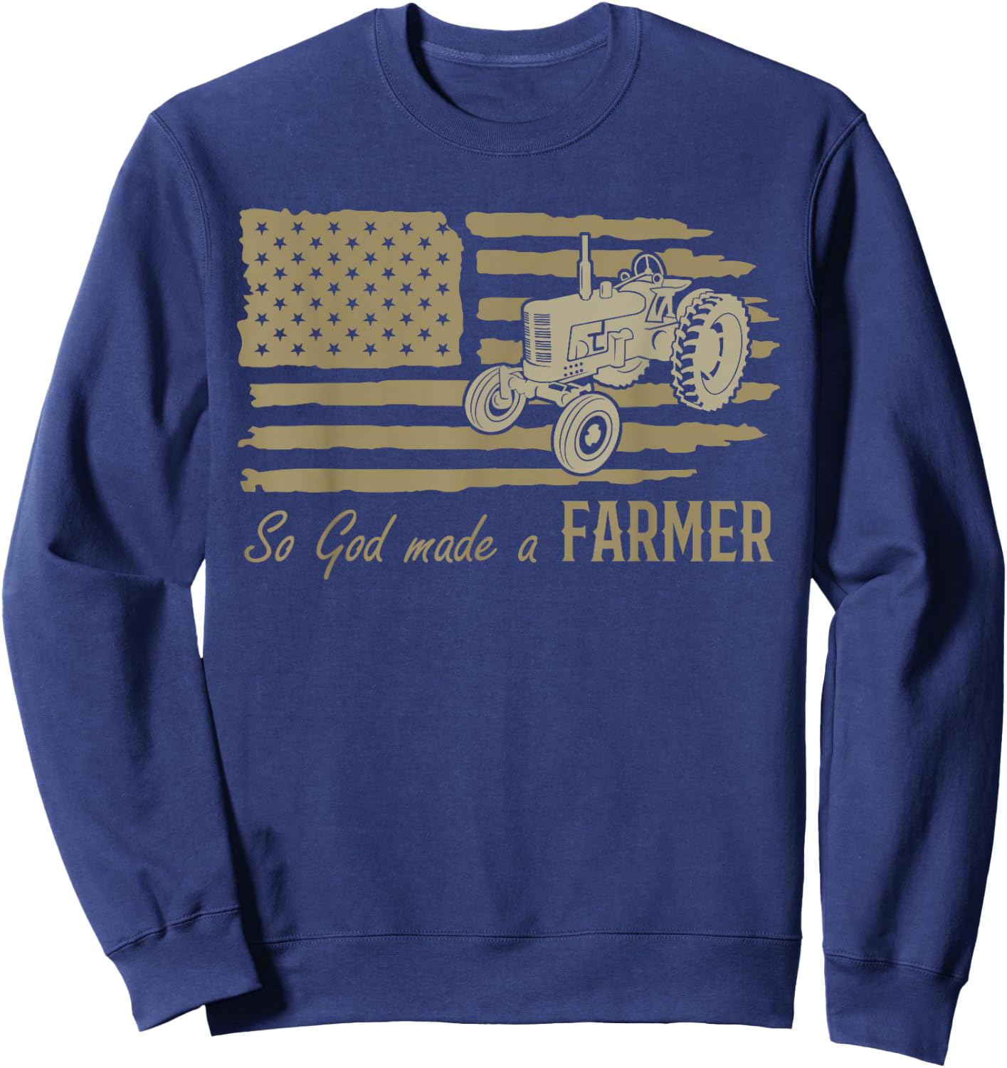 USA Patriotic American Flag Tractor So God Made A Farmer Sweatshirt - Sweatshirt | Navy