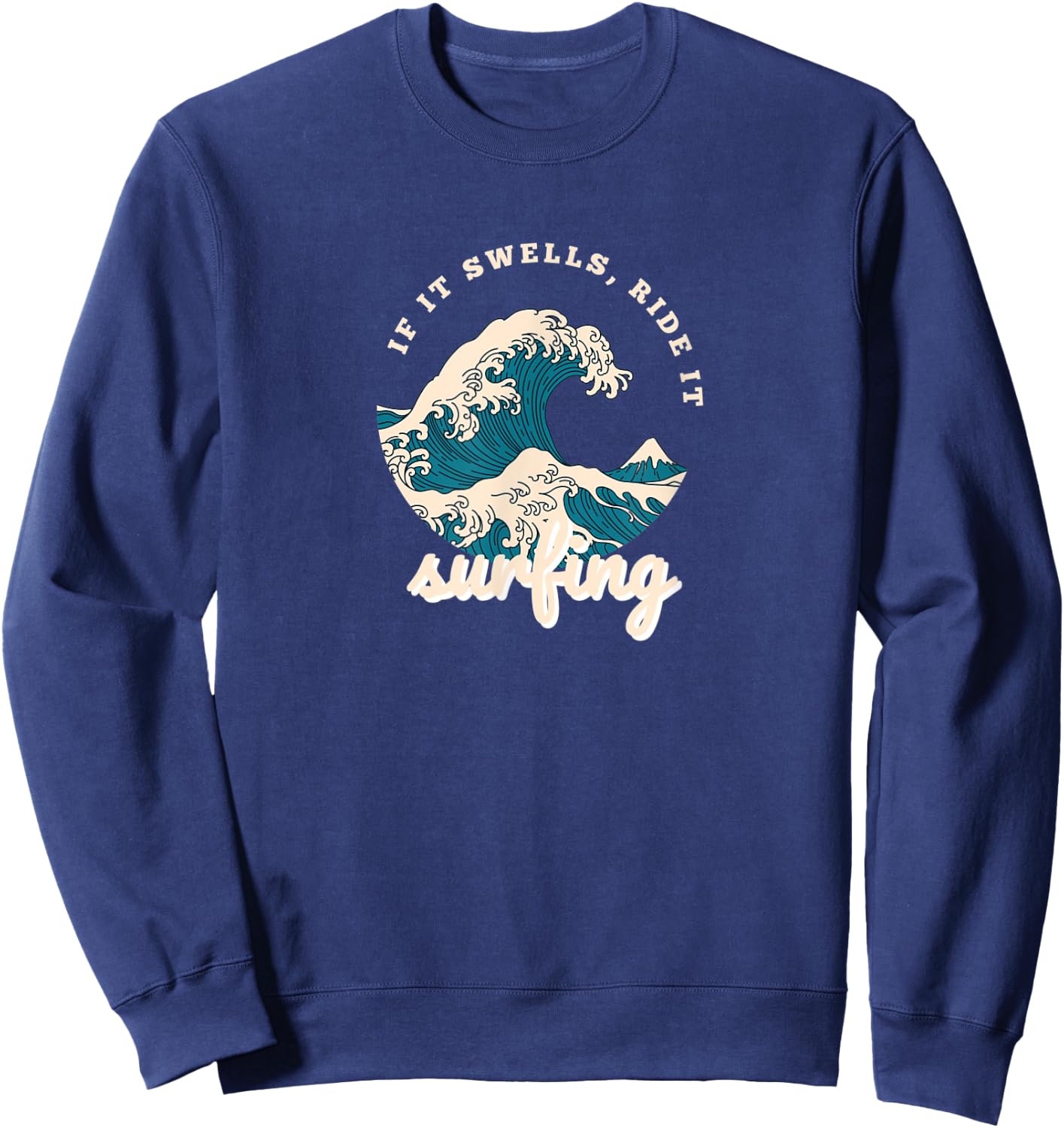 If It Swells Ride It Waves Surfing Sweatshirt - Sweatshirt | Navy