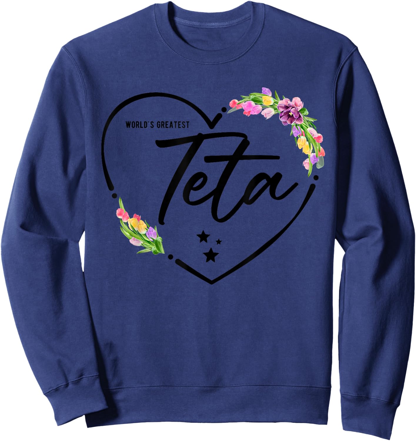 World's Greatest Teta for the Best Teta Ever Sweatshirt - Sweatshirt | Navy