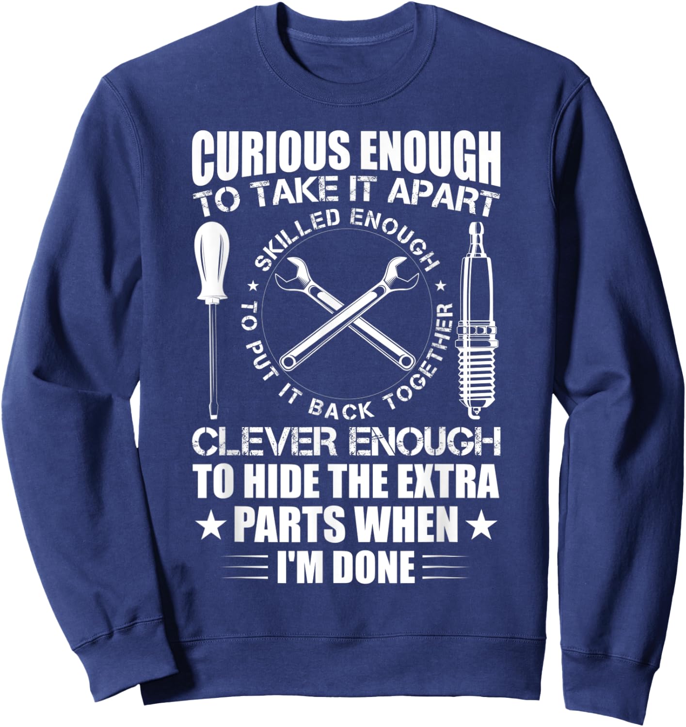 Curious Enough To Take It Apart Funny Mechanic Sweatshirt - Sweatshirt | Navy