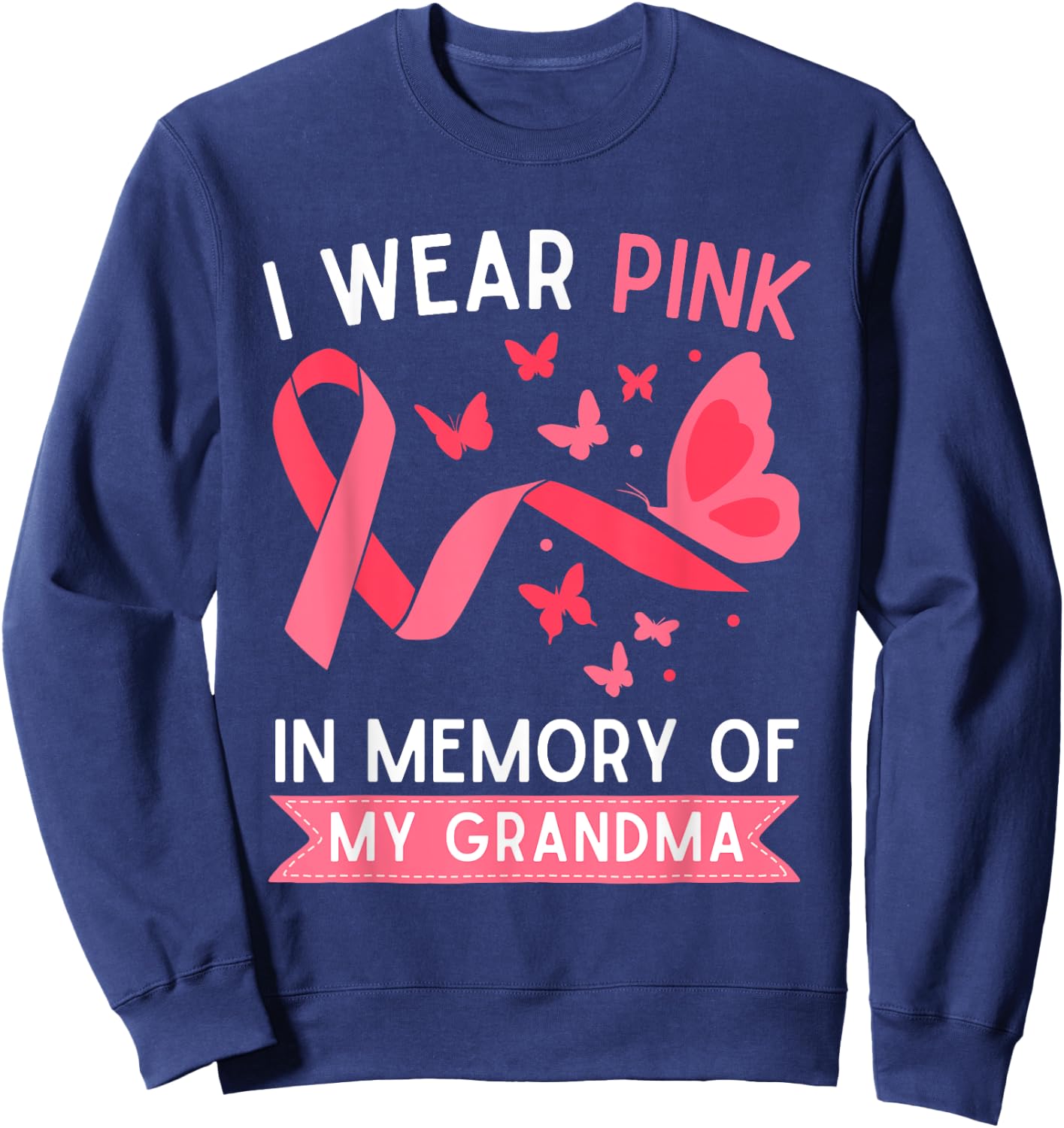 I Wear Pink In Memory Of My Grandma Sweatshirt - Sweatshirt | Navy