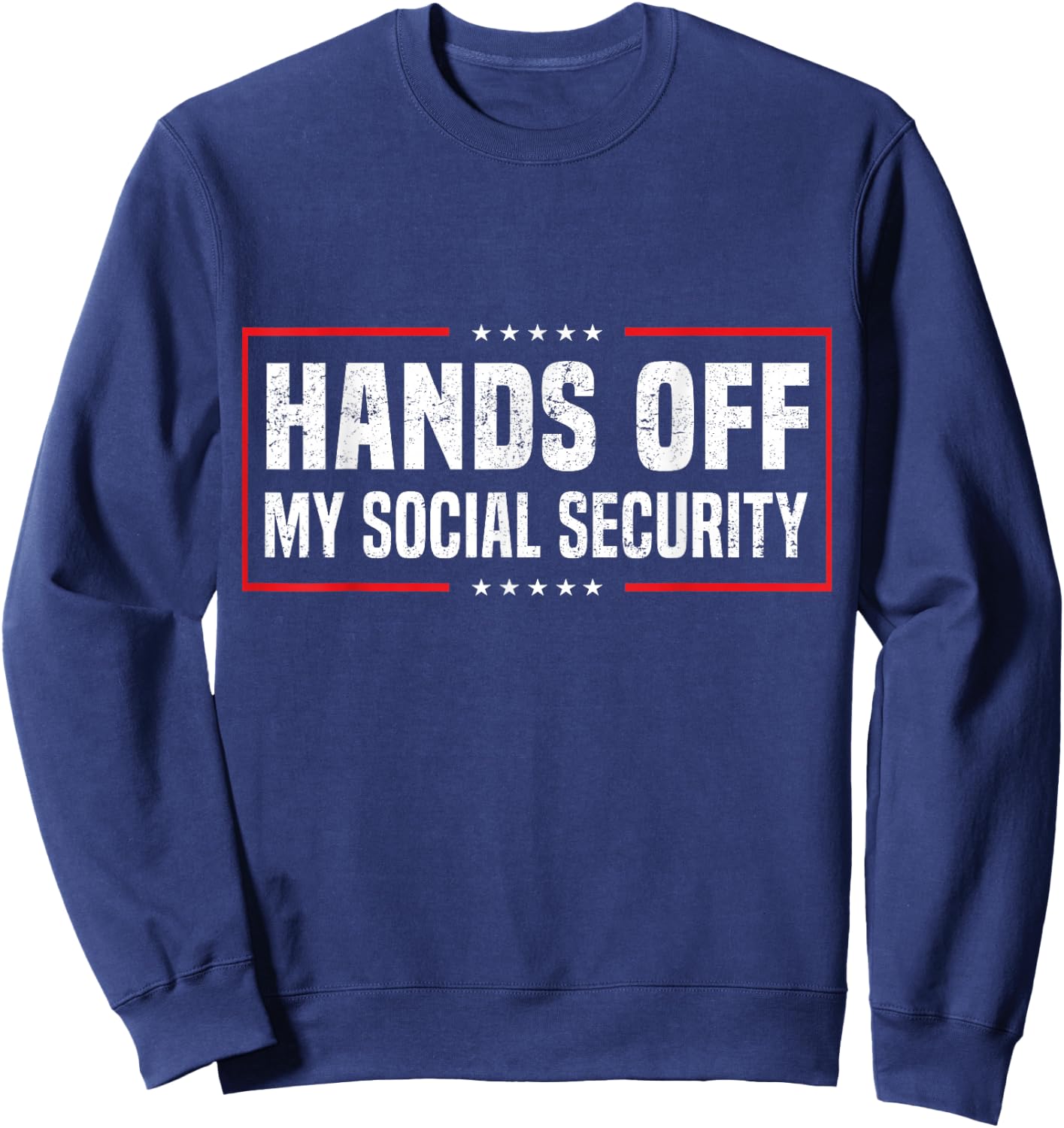 Hands Off My Social Security Sweatshirt - Sweatshirt | Navy