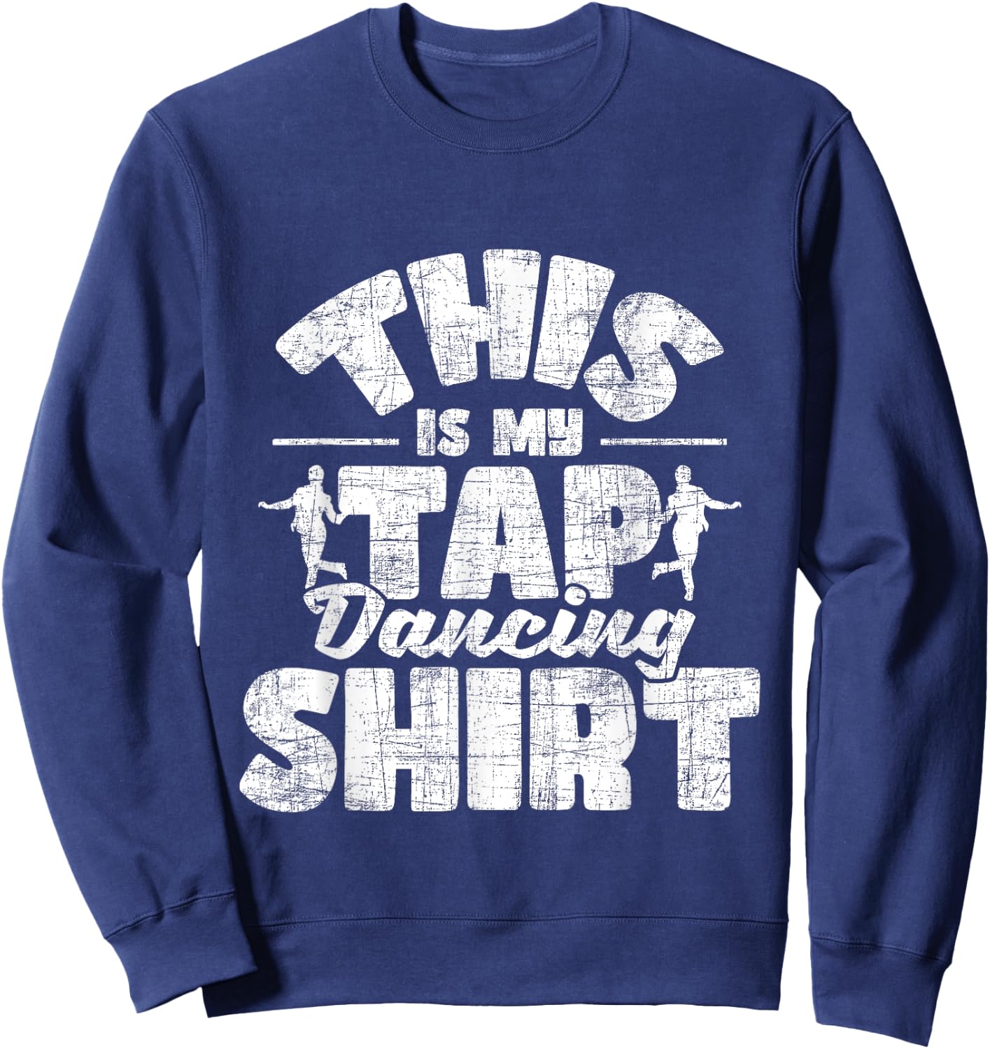 This Is My Tap Dancing Shirt - Tap Dancer Tap Dance Sweatshirt - Sweatshirt | Navy