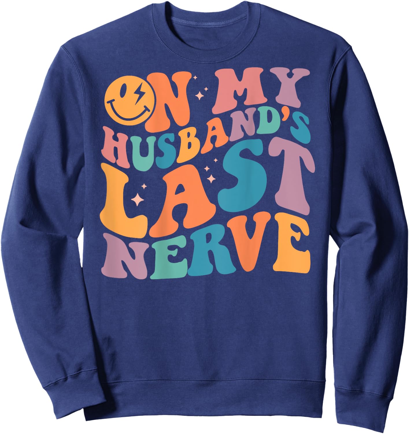 On My Husband's Last Nerve Groovy (On back) Sweatshirt - Sweatshirt | Navy