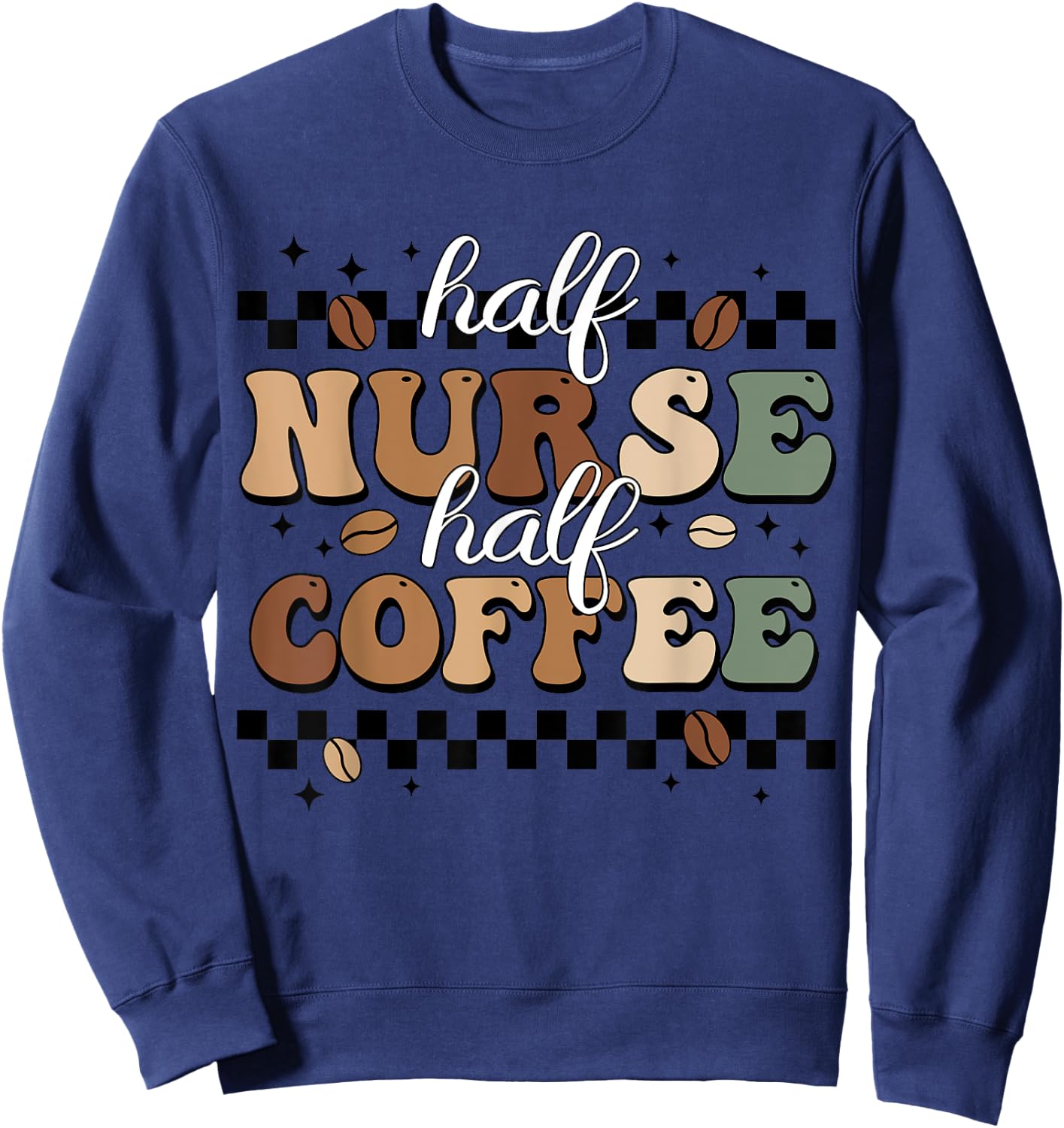 Half Nurse Coffee Nurse Gifts Nurse Week Gifts Funny Nurse Sweatshirt - Sweatshirt | Navy