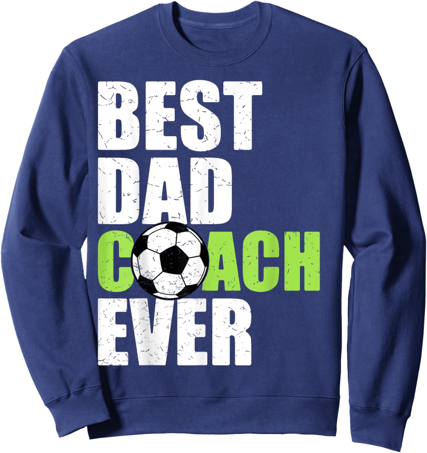 Best Dad Coach Ever Soccer Father Daddy Papa Soccer Coach Sweatshirt - Sweatshirt | Navy