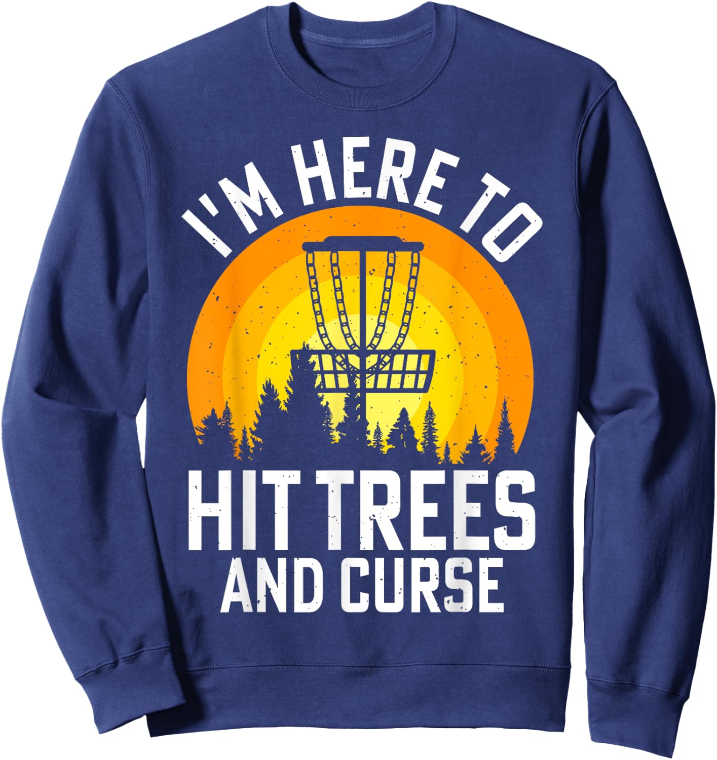 I'm Here To Hit Trees And Curse Sweatshirt - Sweatshirt | Navy