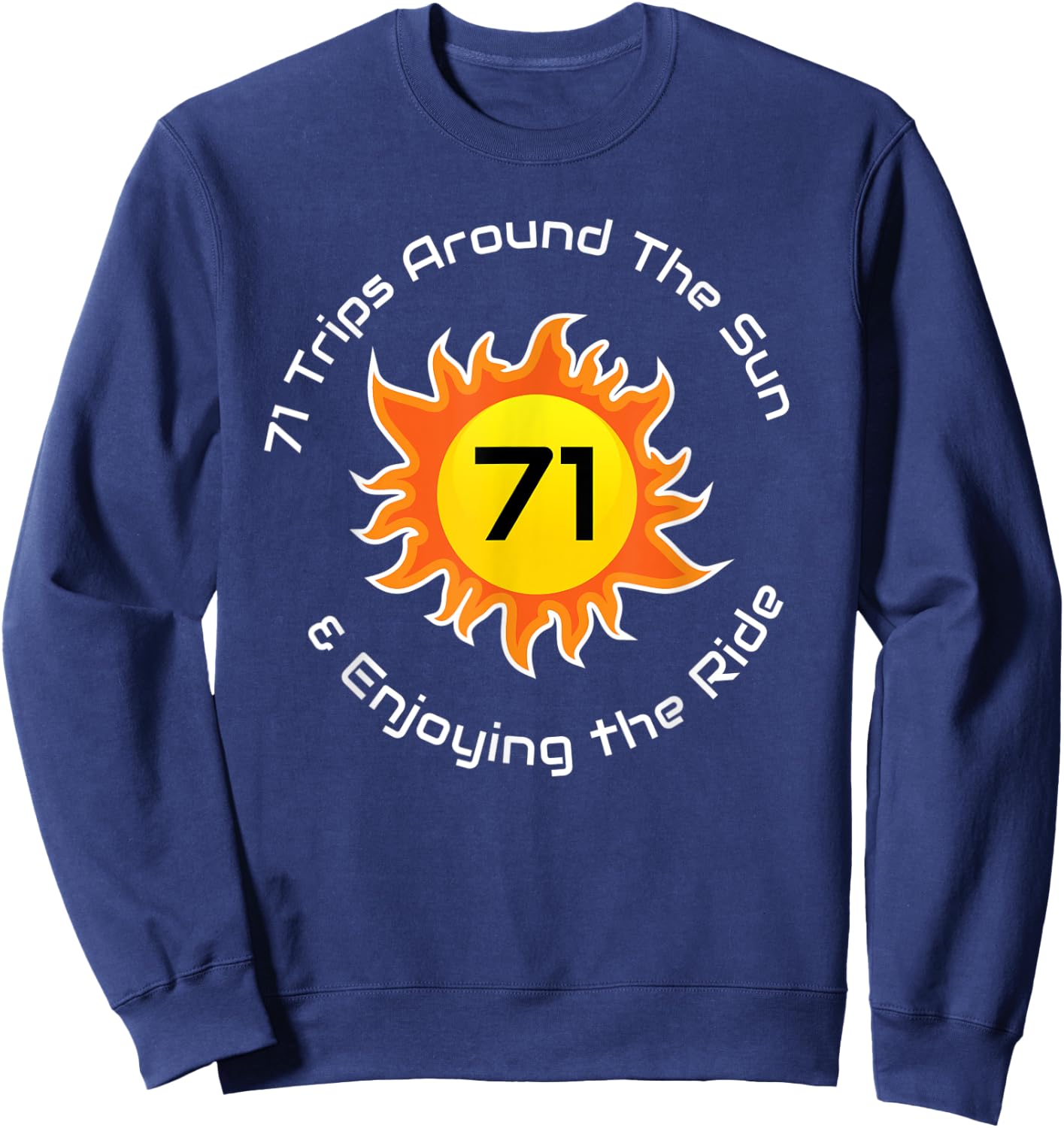 71 Trips Around The Sun 71st Birthday Sweatshirt - Sweatshirt | Navy