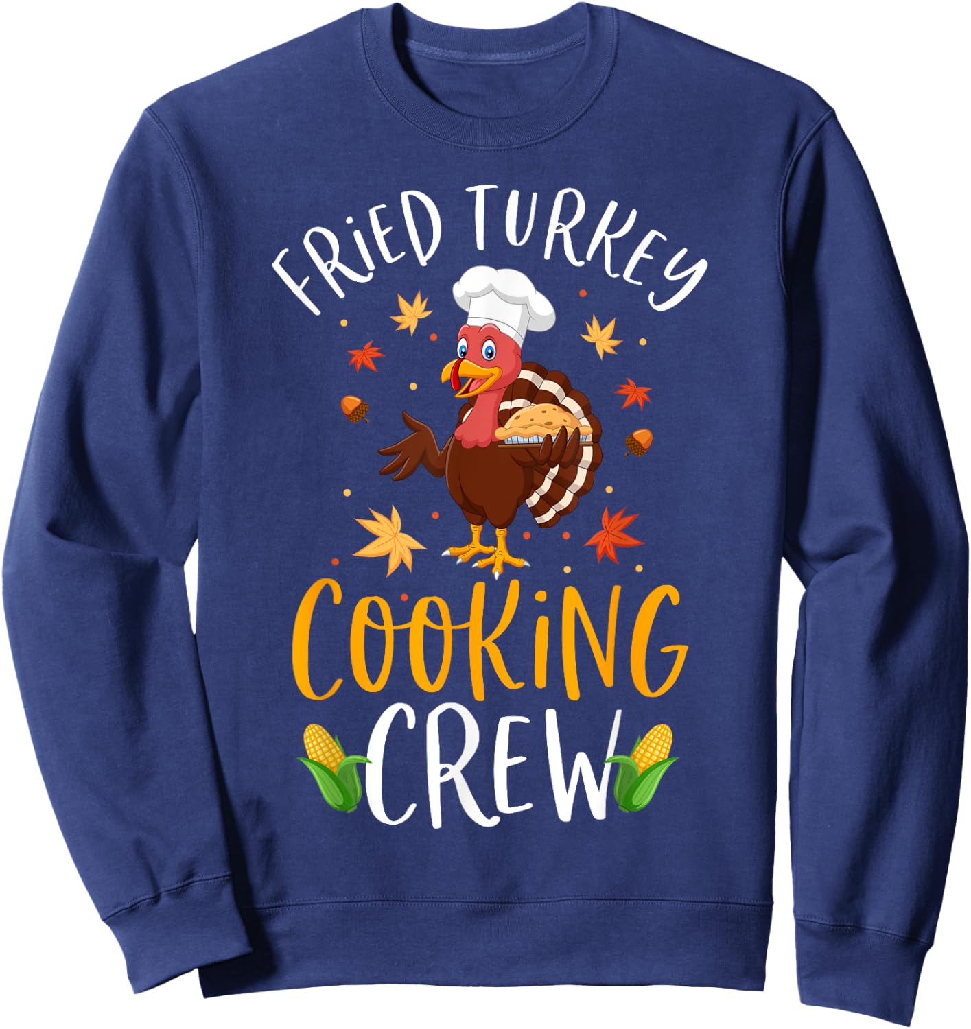 Thanksgiving Cooking Team Funny Fried Turkey Cooking Crew Sweatshirt - Sweatshirt | Navy