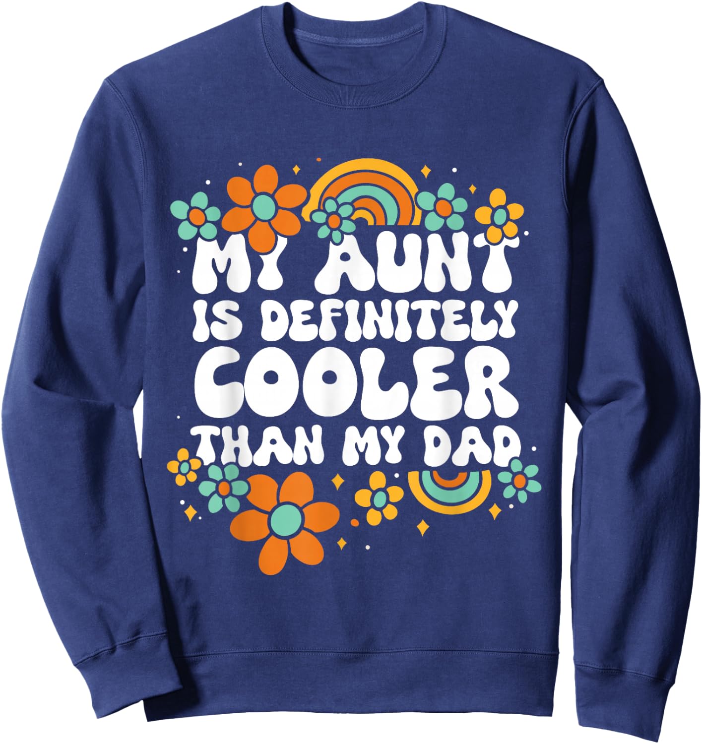 Niece Nephew My Aunt Is Definitely Cooler Than My Dad Sweatshirt - Sweatshirt | Navy