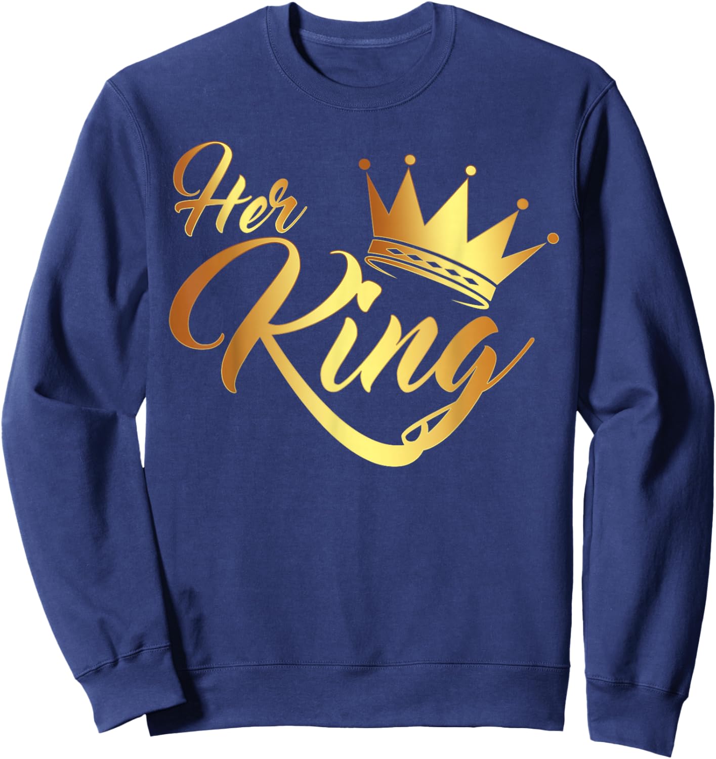 I'm Her King Husband and Wife Anniversary for Couple Sweatshirt - Sweatshirt | Navy