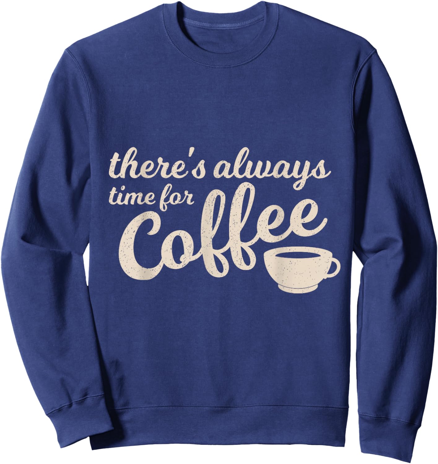 Coffee Lover, Time for Coffee funny Coffee Sweatshirt - Sweatshirt | Navy