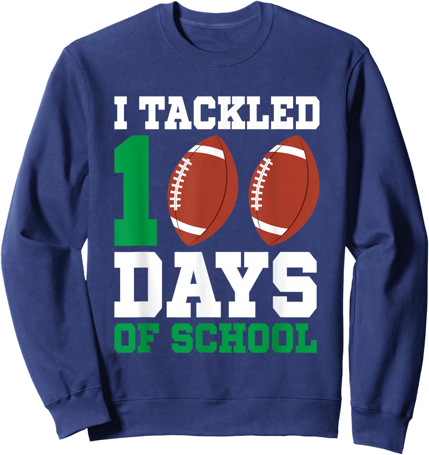 I Tackled 100 Days Football Boys Kids 100th Day Of School Sweatshirt - Sweatshirt | Navy