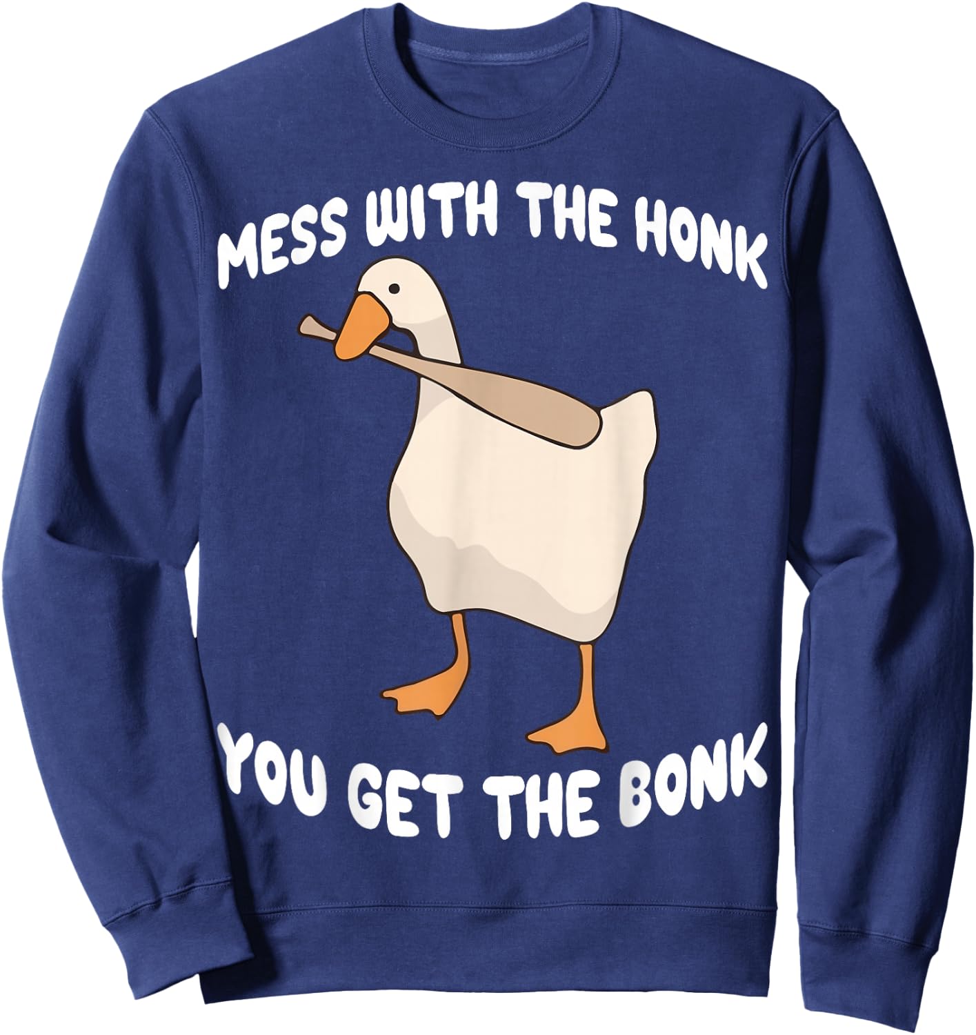 Goose Mess With The Honk You Get The Bonk Sweatshirt - Sweatshirt | Navy
