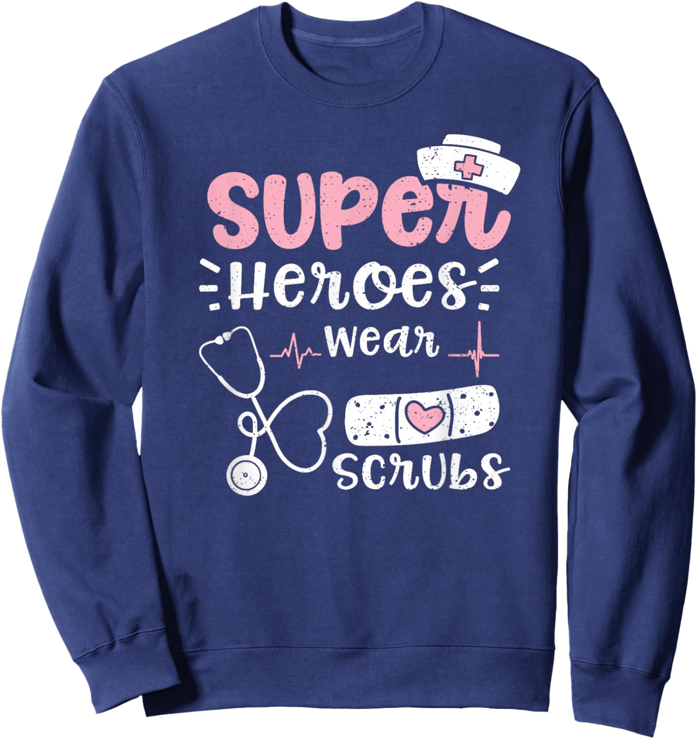 Heroes: Super Heroes Wear Scrubs - Nurse Sayings Sweatshirt - Sweatshirt | Navy