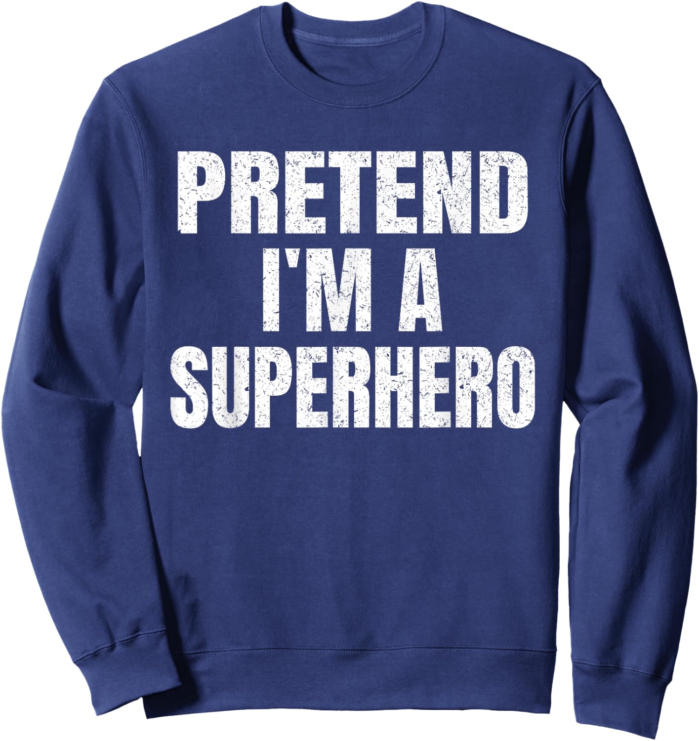 Pretend I'm A Superhero Easy Halloween Family Group Costume Sweatshirt - Sweatshirt | Navy