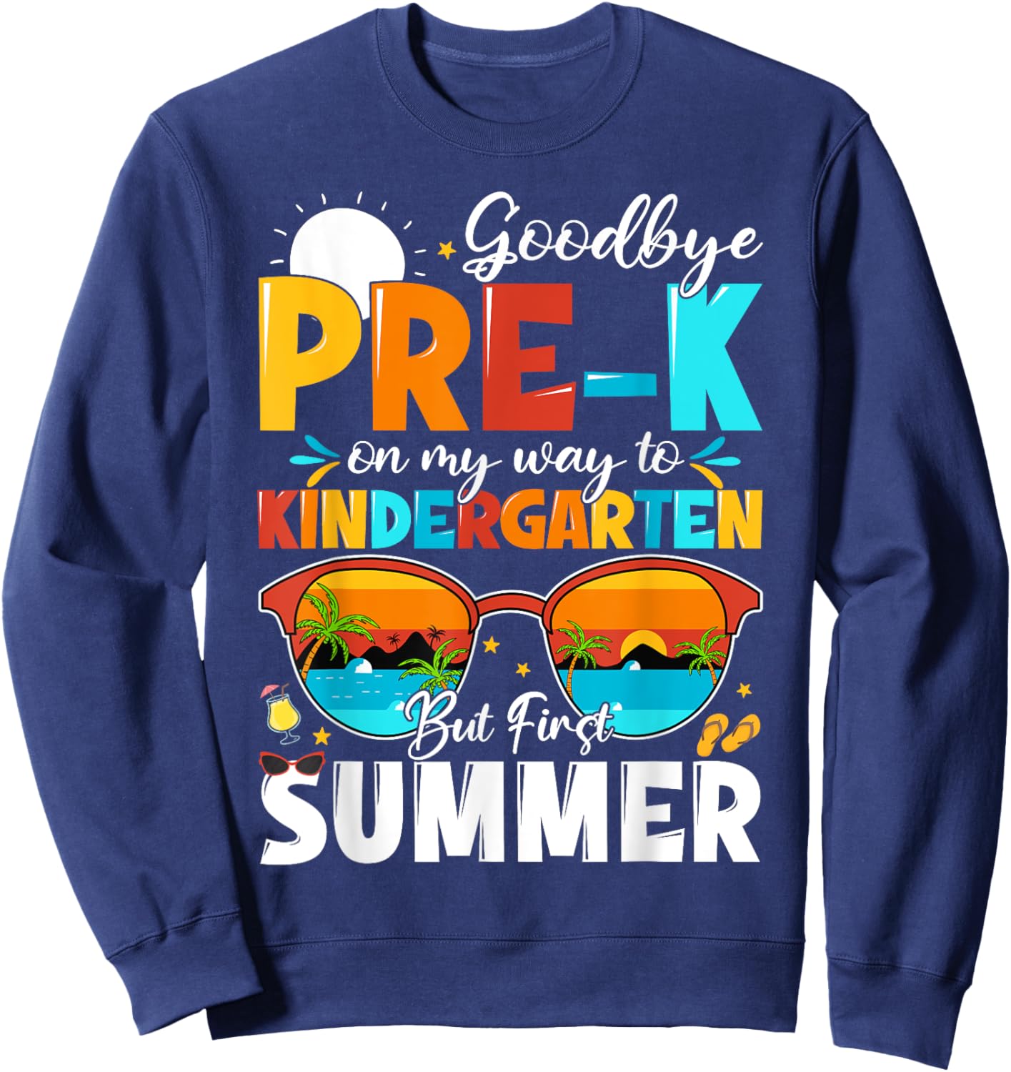 Goodbye Pre-k Graduation To Kindergarten Hello Summer Kids Sweatshirt - Sweatshirt | Navy