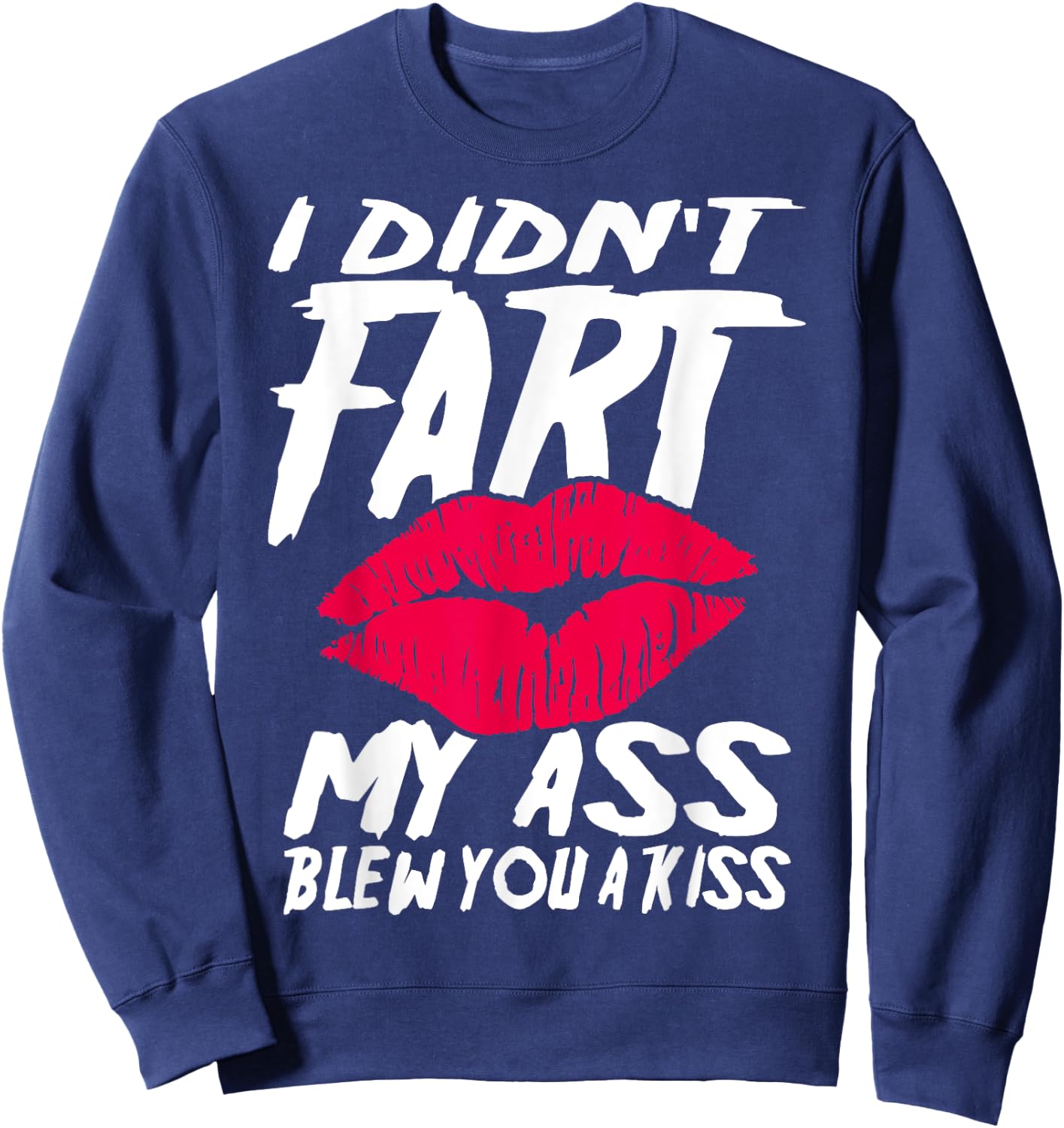 I didn´t fart my ass blew you a kiss Sweatshirt - Sweatshirt | Navy