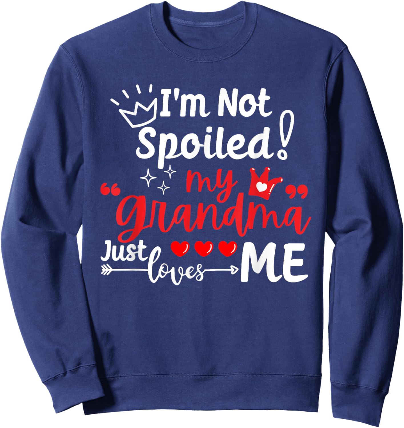 I'm Not Spoiled My Grandma Just Loves Me Team Kids Matching Sweatshirt - Sweatshirt | Navy