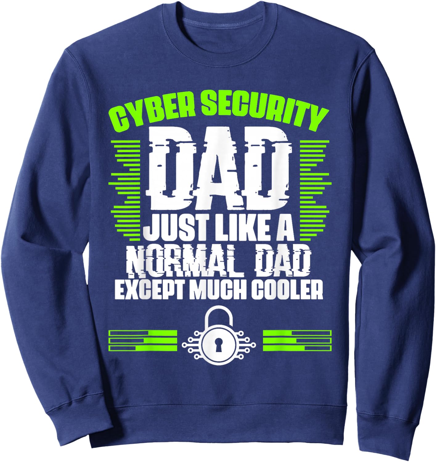Awesome Cybersecurity Geek For A Cyber Security Expert Dad Sweatshirt - Sweatshirt | Navy