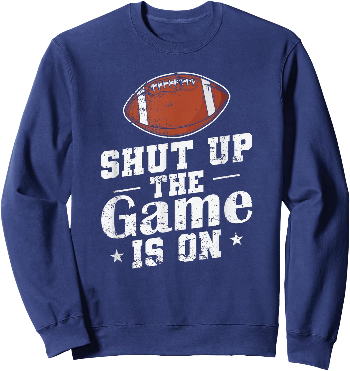 Shut up the Game is on American Football Sweatshirt - Sweatshirt | Navy