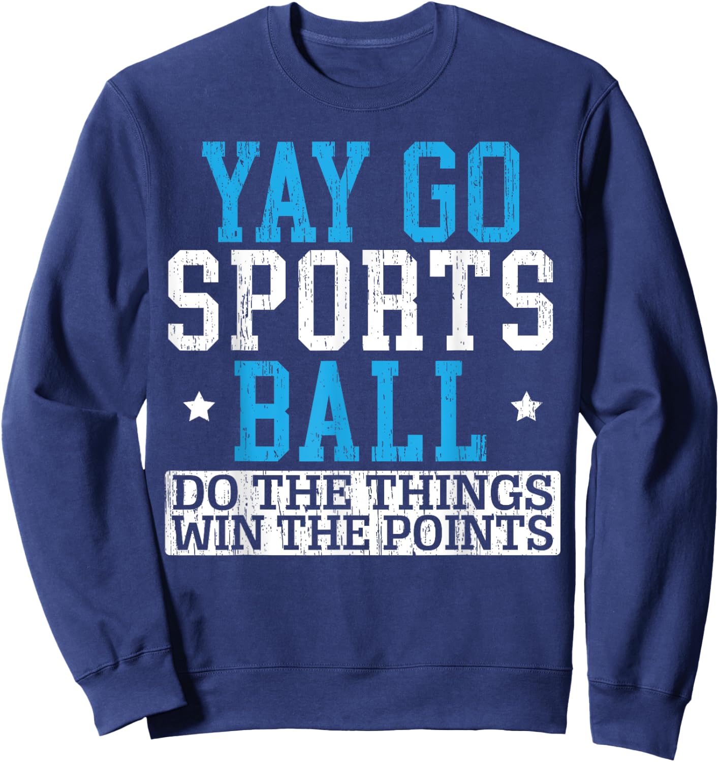 Yay Sports Ball Do The Things Win The Points Sport Player Sweatshirt - Sweatshirt | Navy