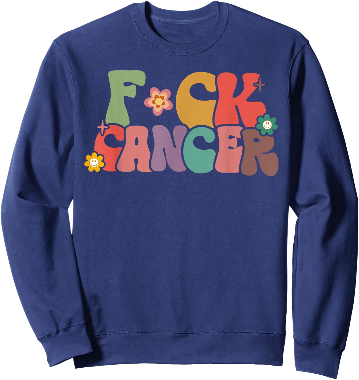 Fuck Cancer Retro Groovy All Cancer Awareness Men Women Sweatshirt - Sweatshirt | Navy