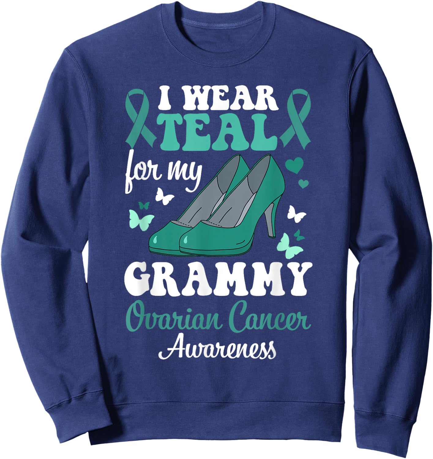 I wear Teal for my Grammy Ovarian Cancer Awareness Sweatshirt - Sweatshirt | Navy