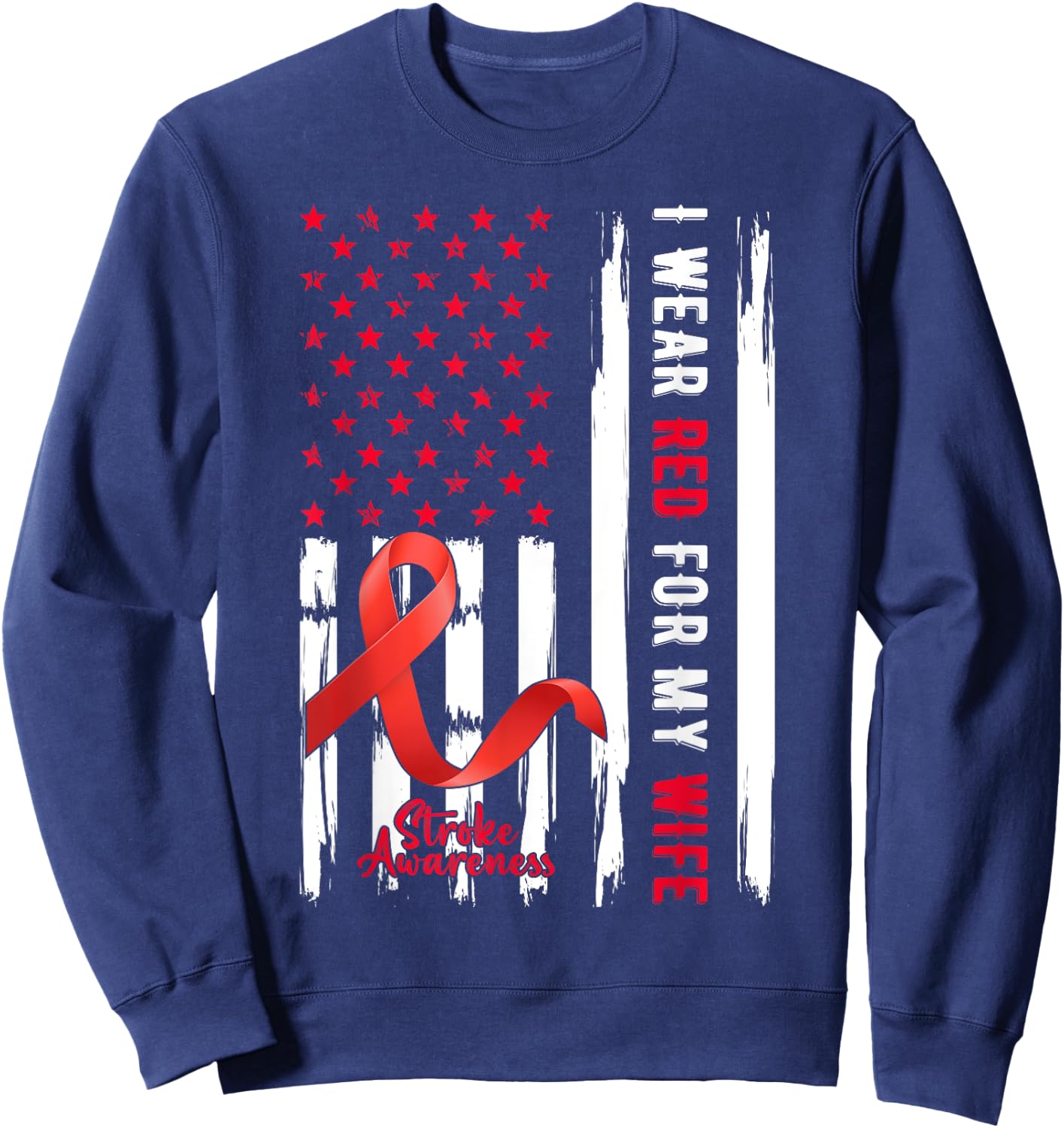 I Wear Red For My Wife Stroke Awareness Survivor Warrior Sweatshirt - Sweatshirt | Navy